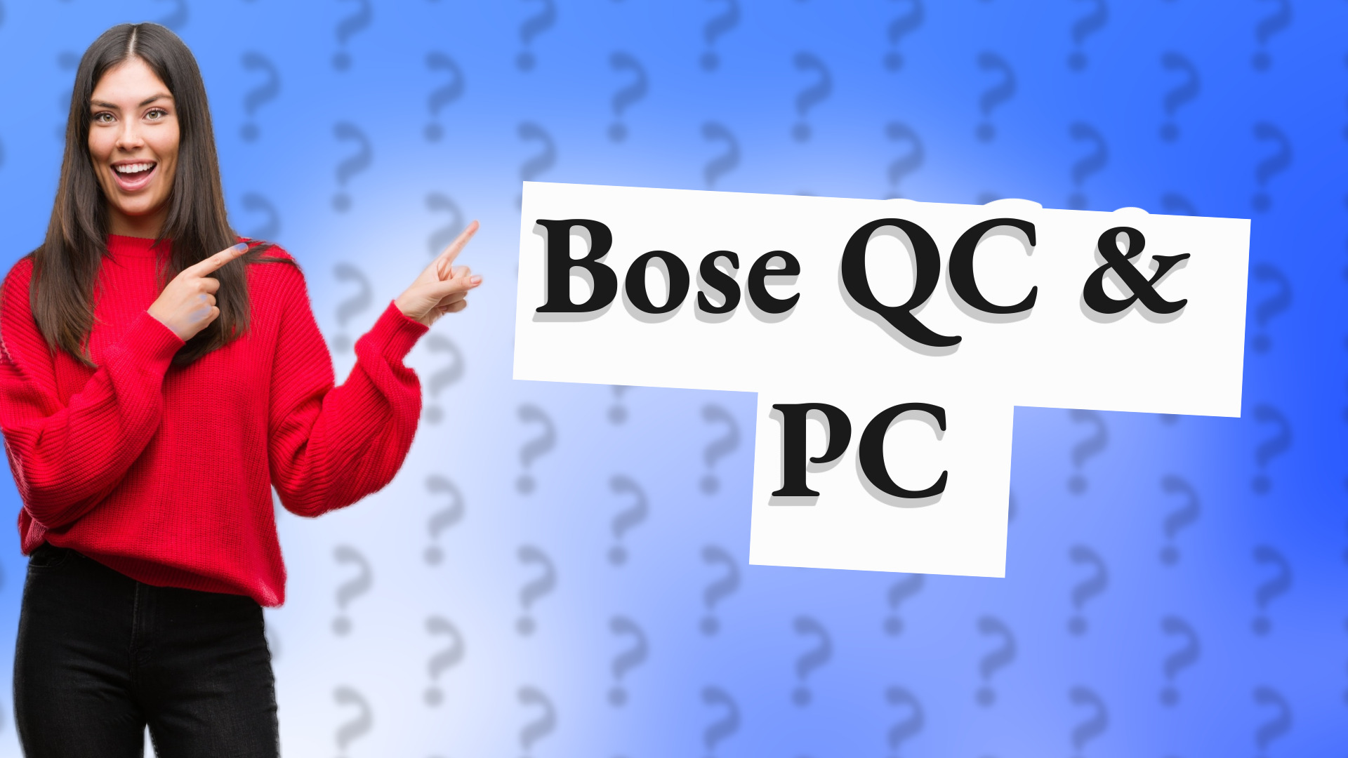 Bose QC & PC