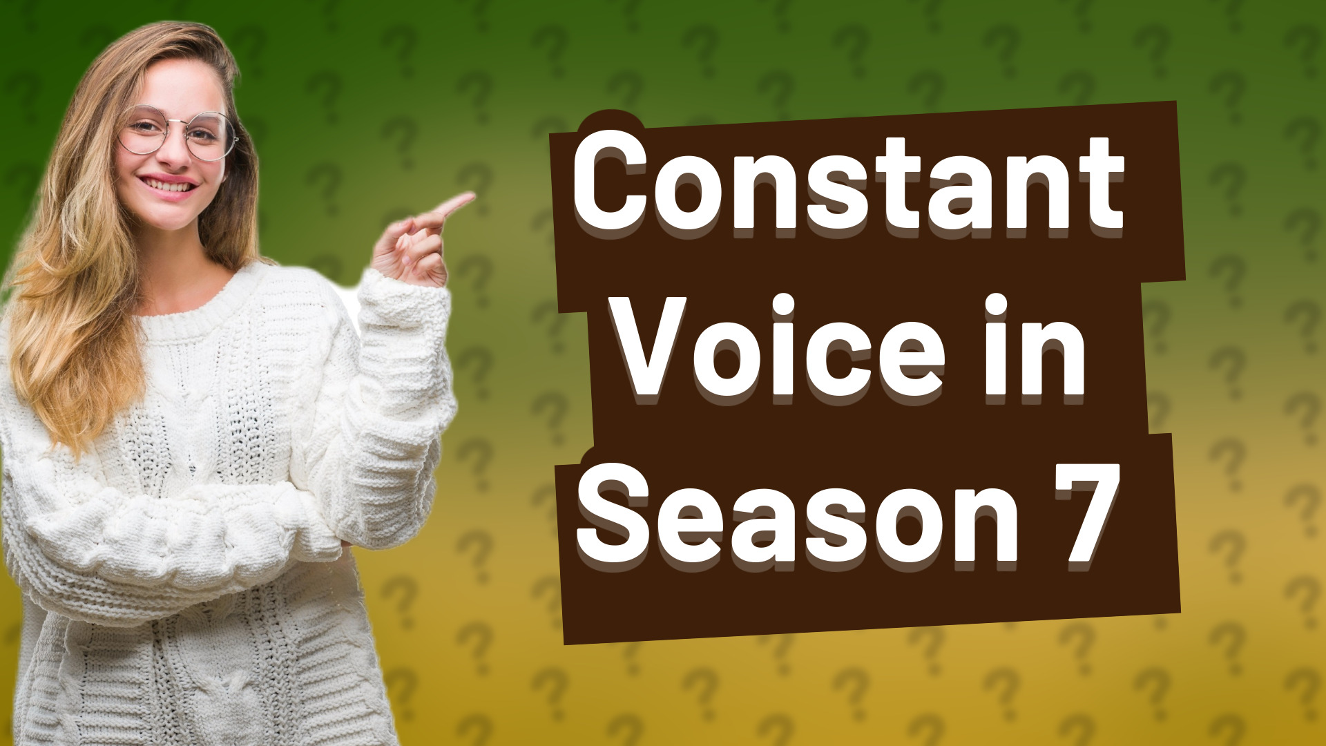 Constant Voice in Season 7