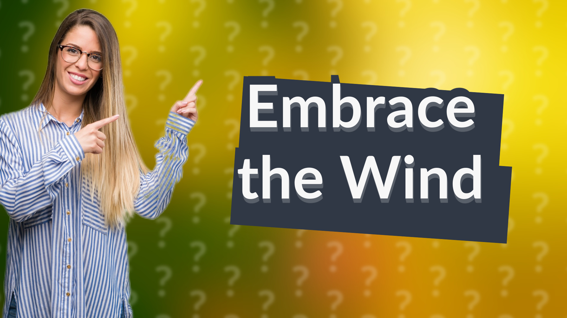 Embrace the Wind