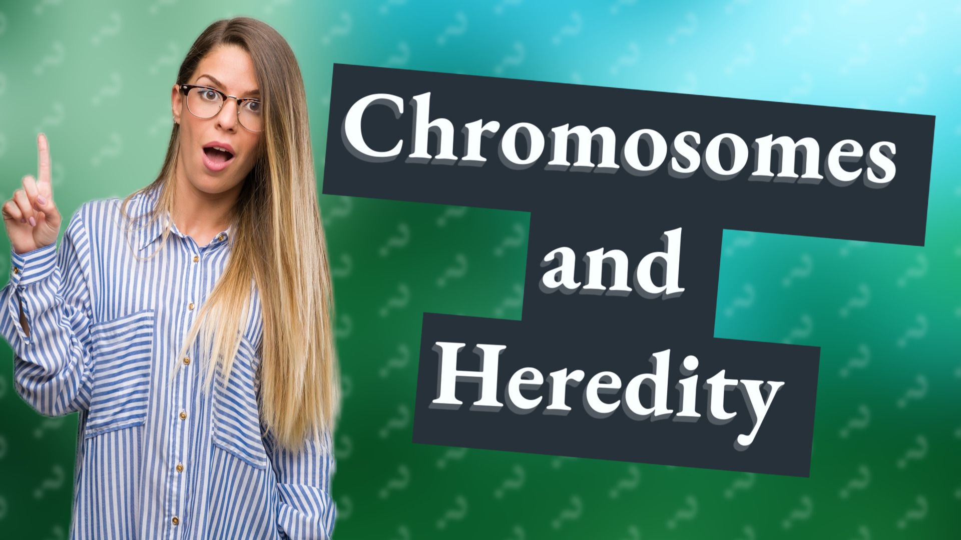 Chromosomes and Heredity