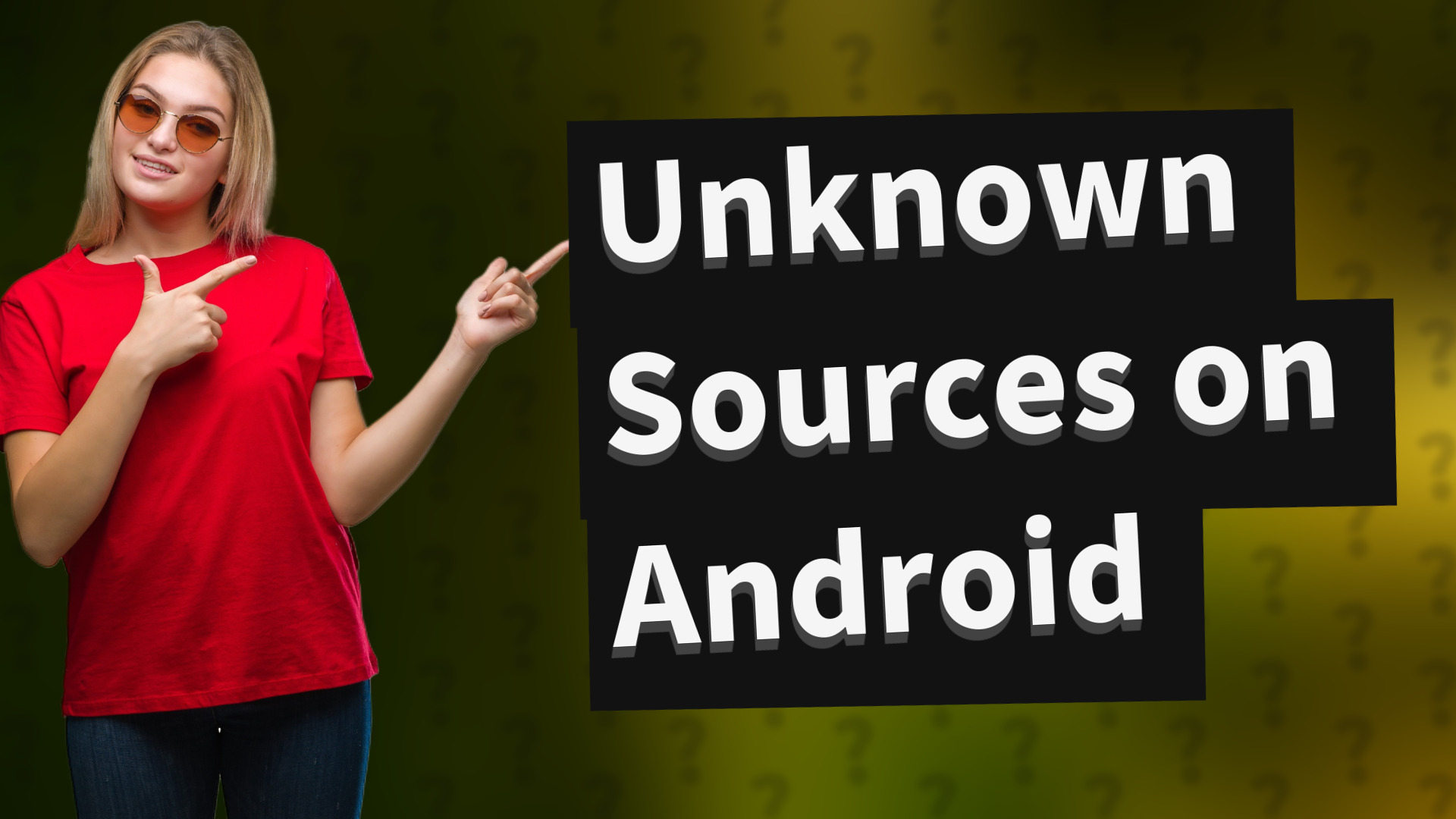 Unknown Sources on Android