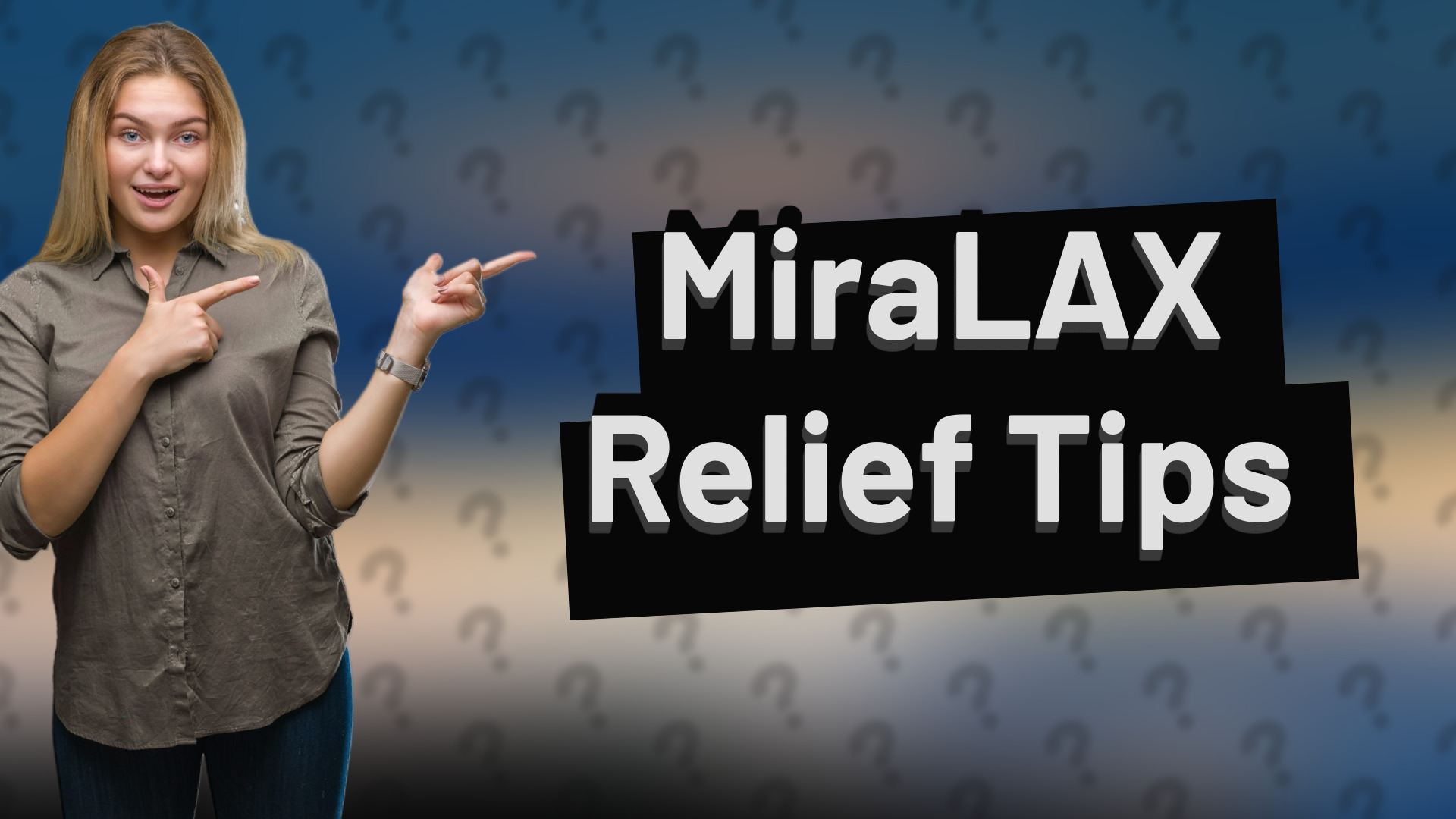 MiraLAX Relief Tips