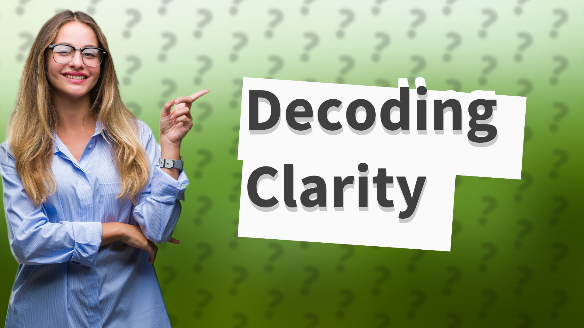 Decoding Clarity