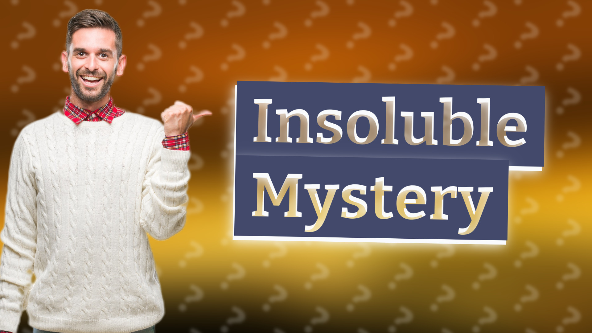 Insoluble Mystery