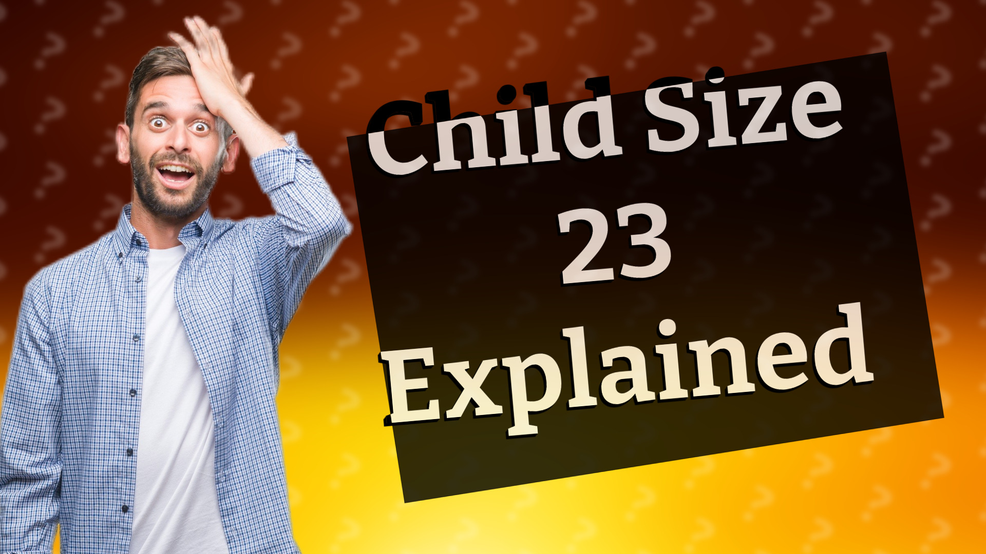 Child Size 23 Explained