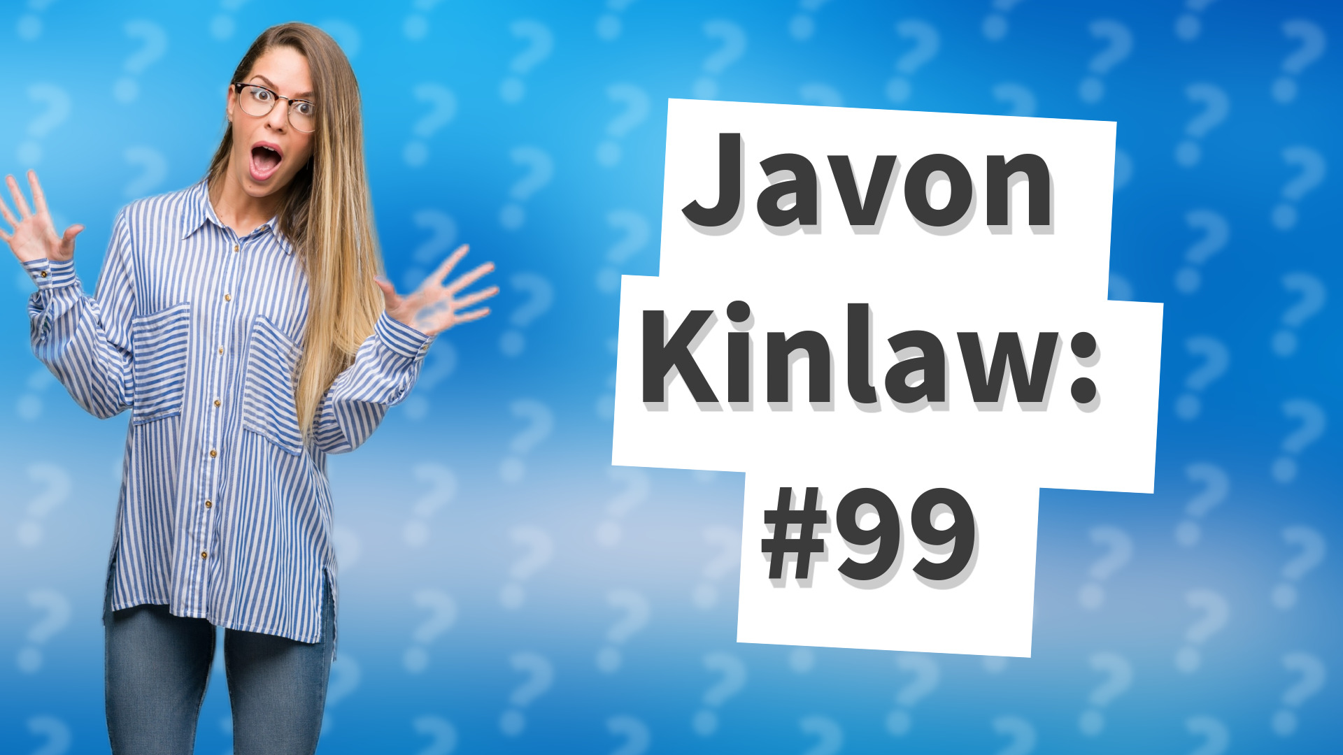Javon Kinlaw: #99