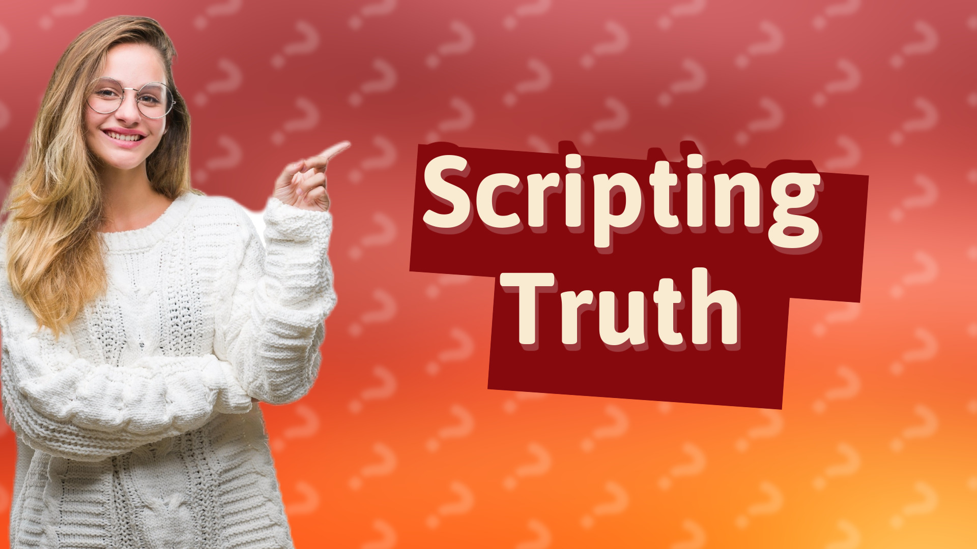 Scripting Truth