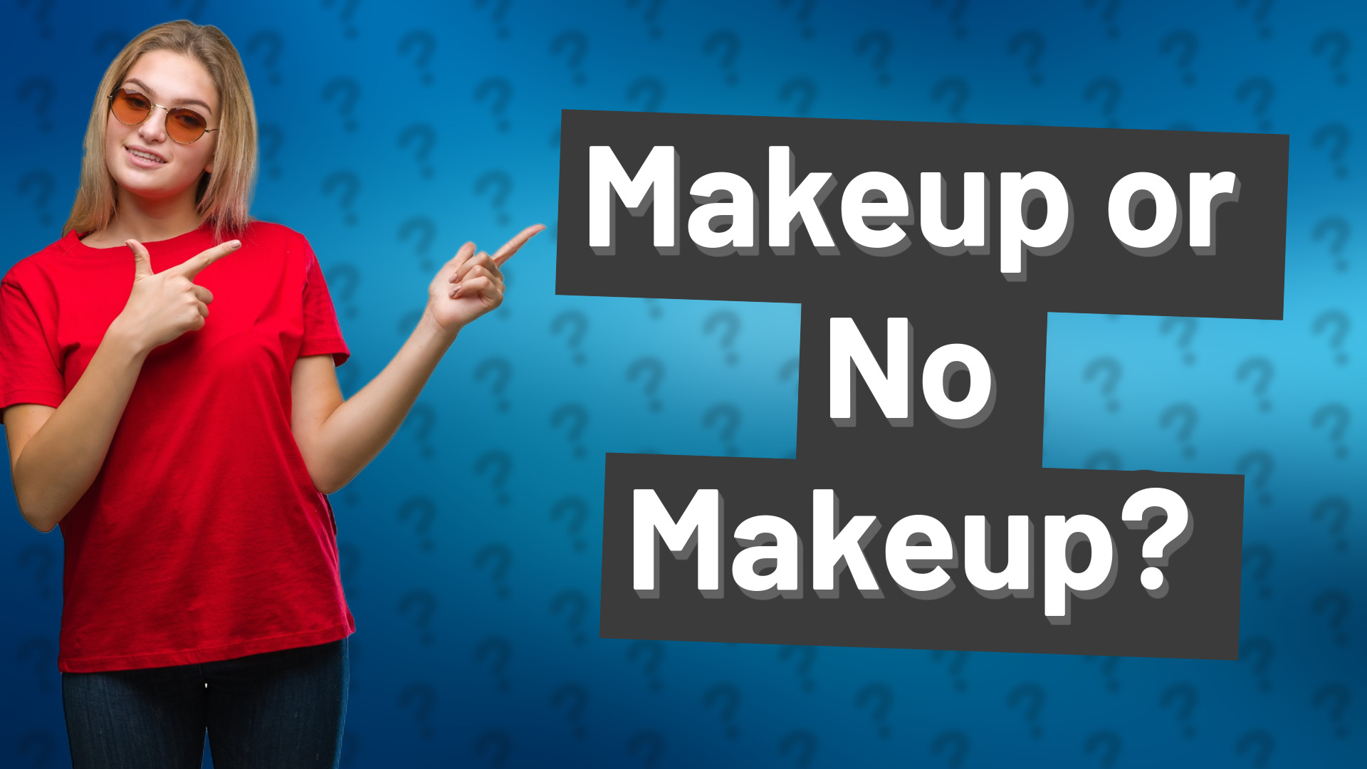 Makeup or No Makeup?