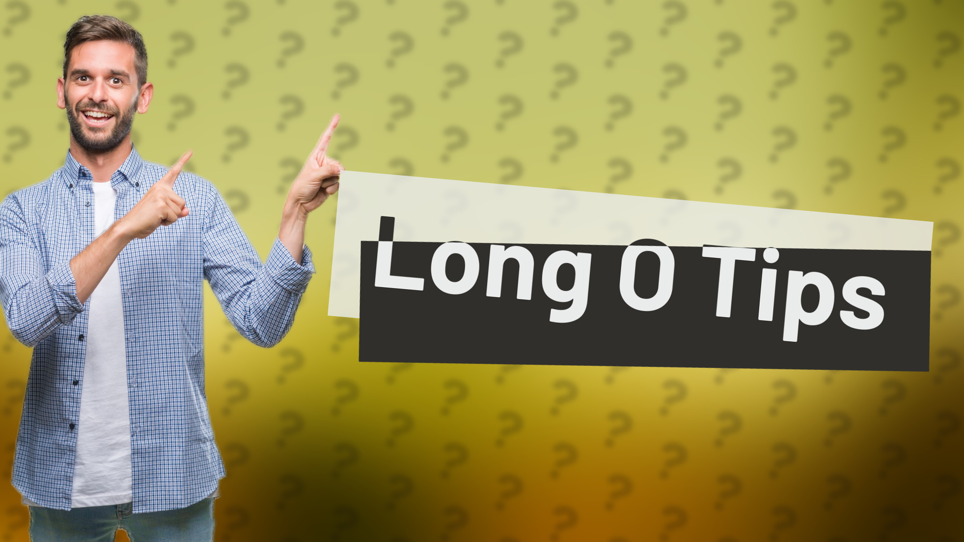 Long O Tips