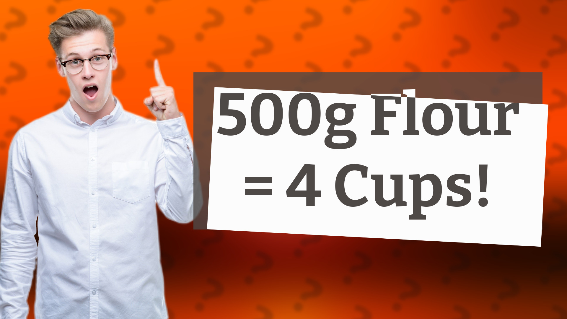 500g Flour = 4 Cups!
