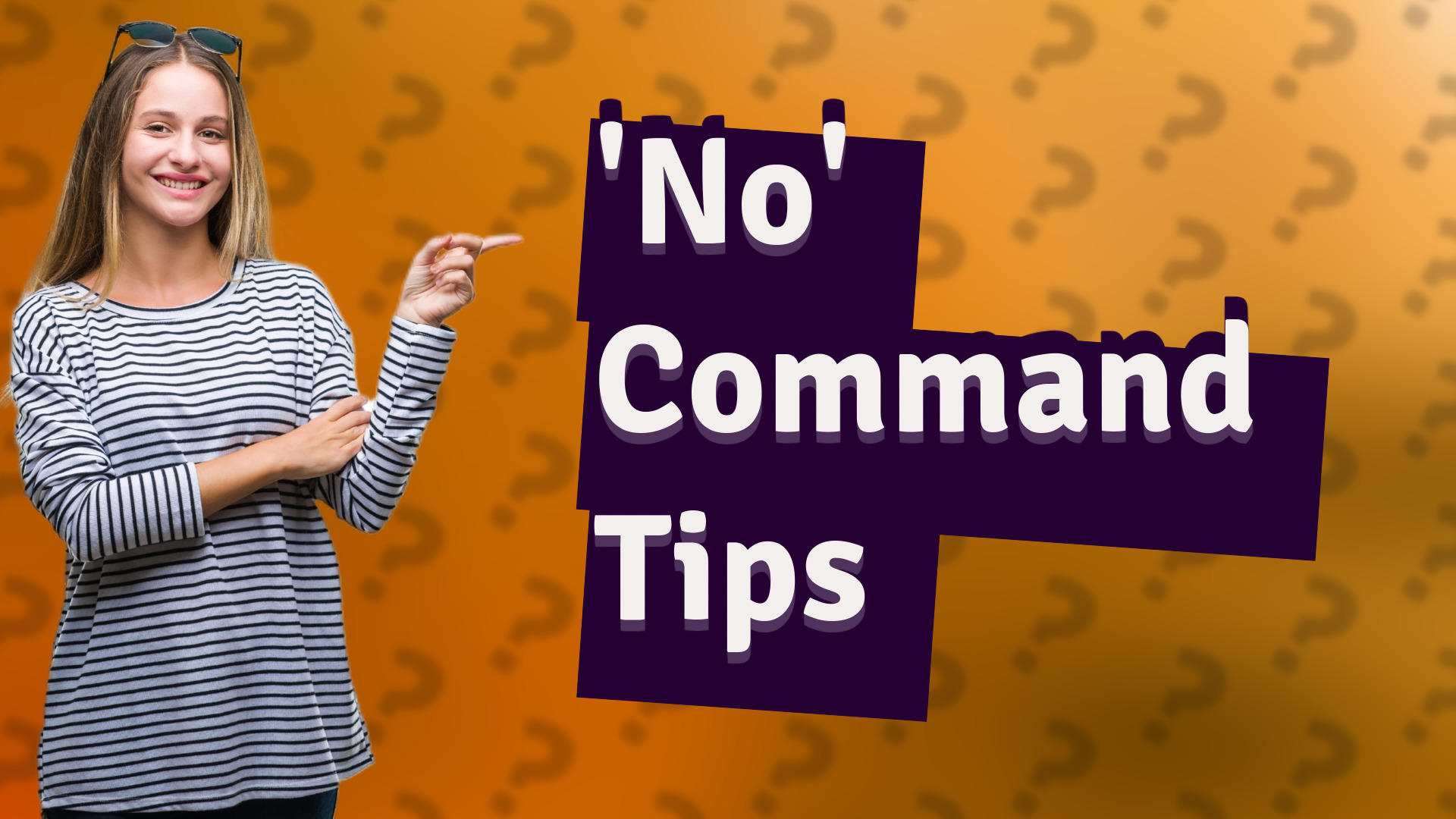 'No' Command Tips