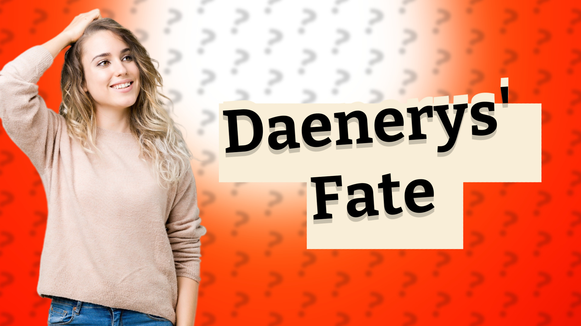 Daenerys' Fate