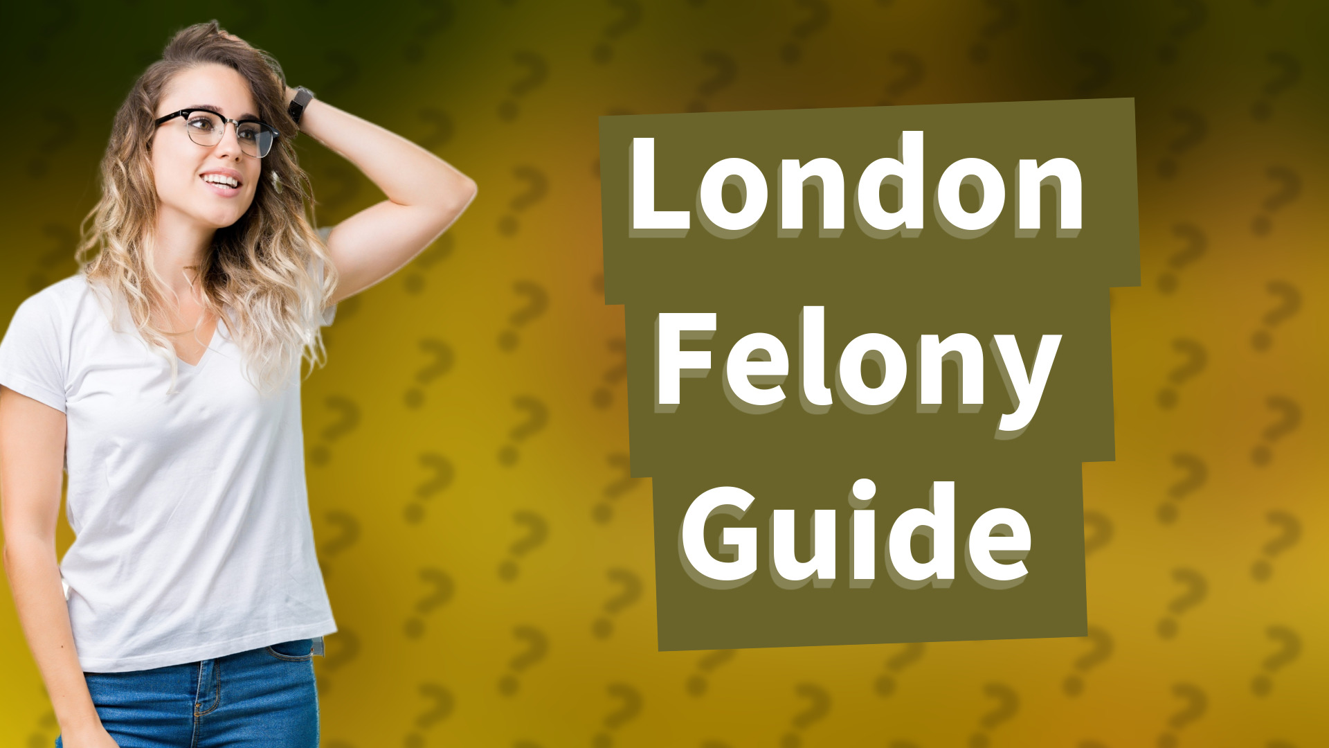 London Felony Guide