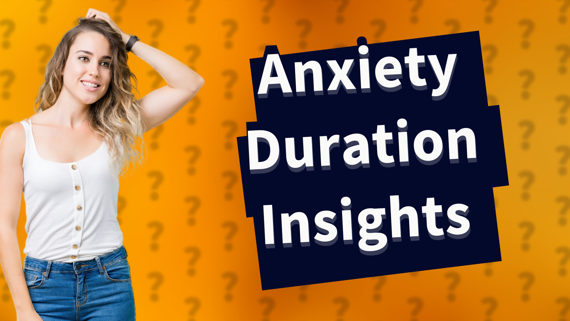 Anxiety Duration Insights