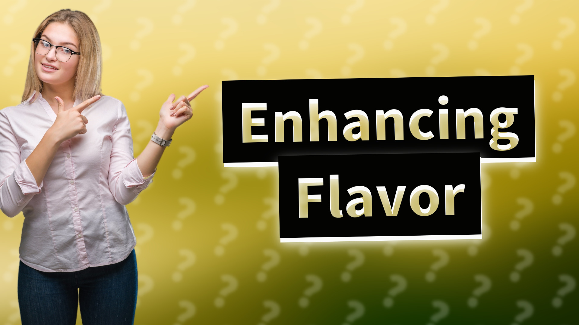 Enhancing Flavor