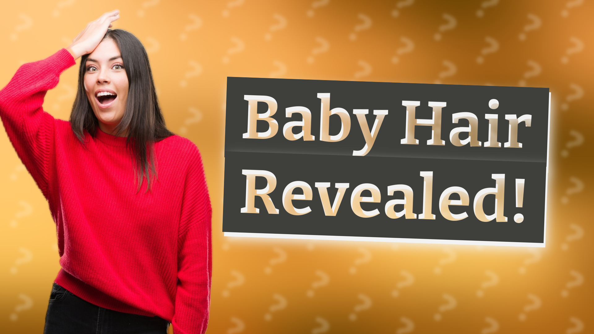 Baby Hair Revealed!