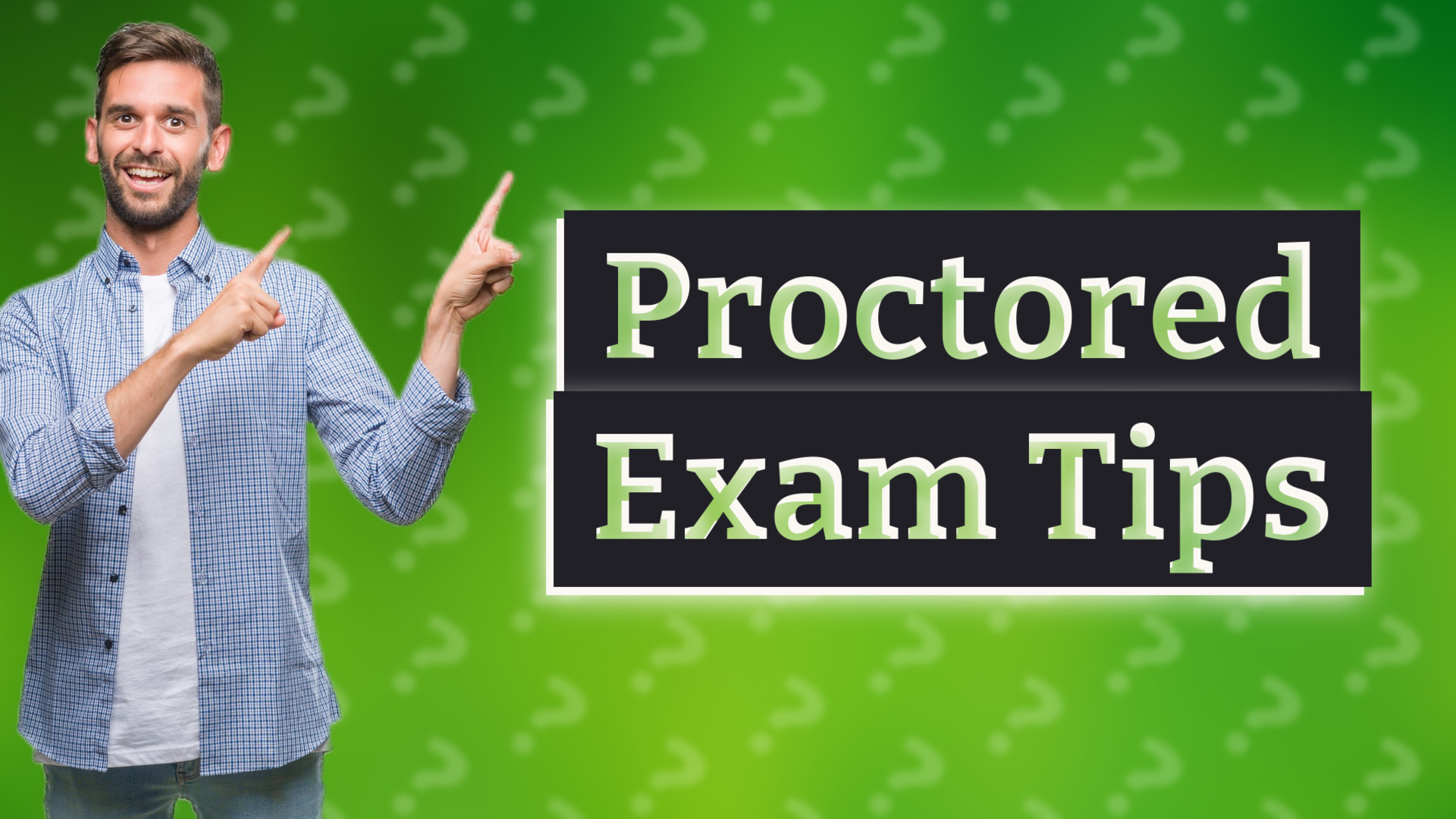 Proctored Exam Tips
