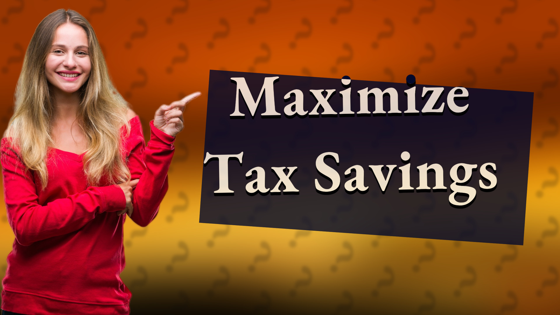 Maximize Tax Savings