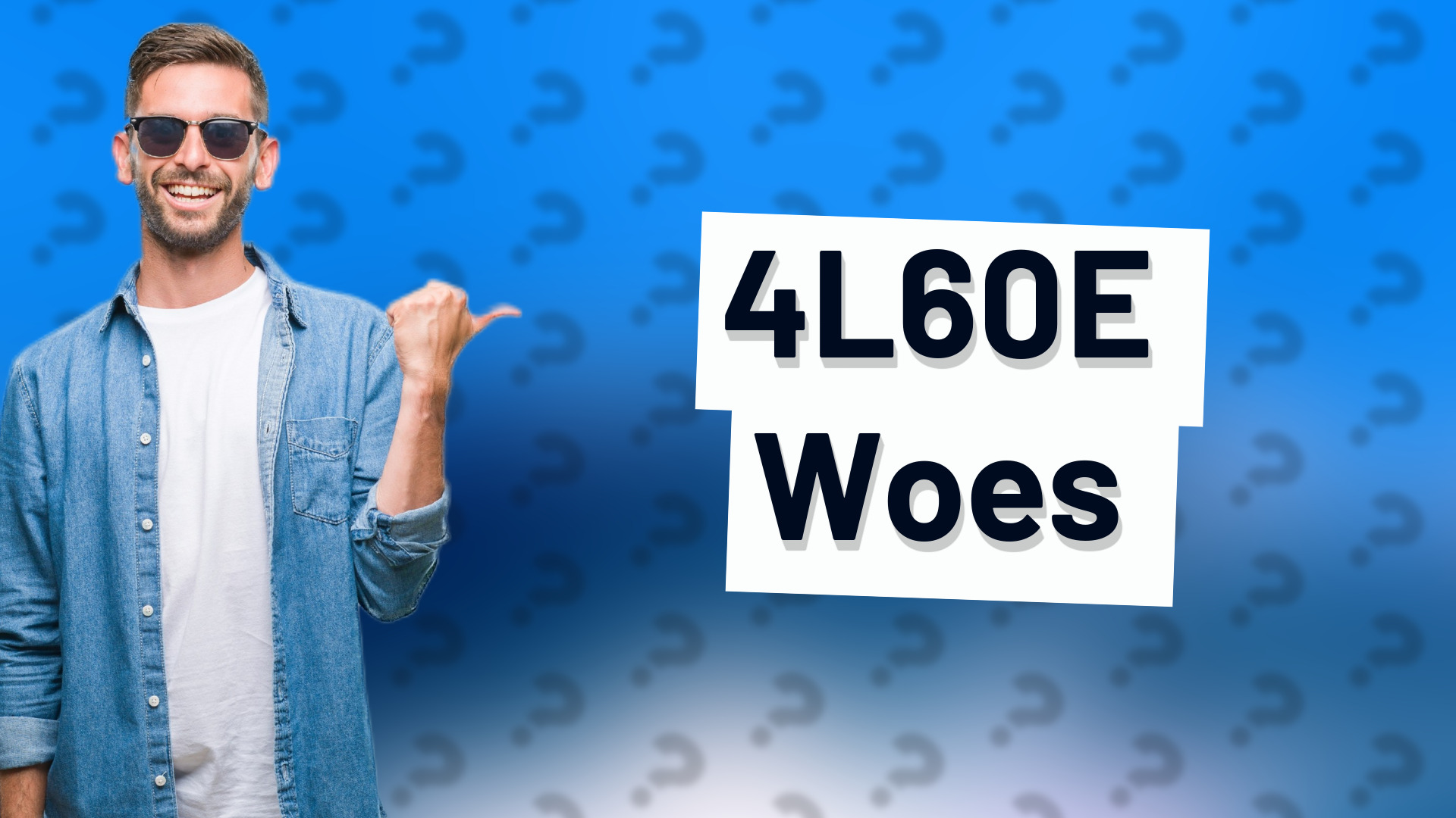 4L60E Woes