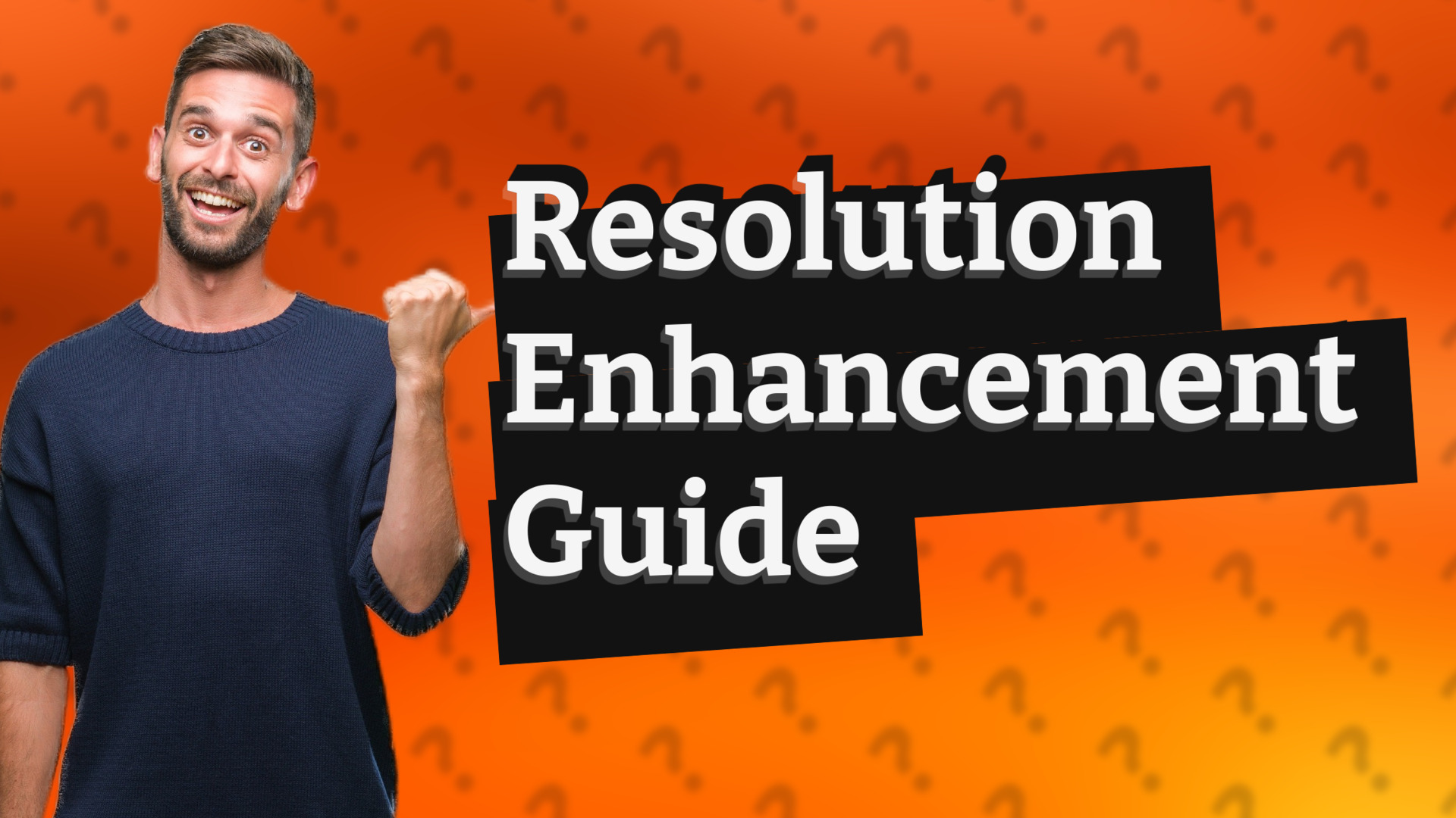 Resolution Enhancement Guide