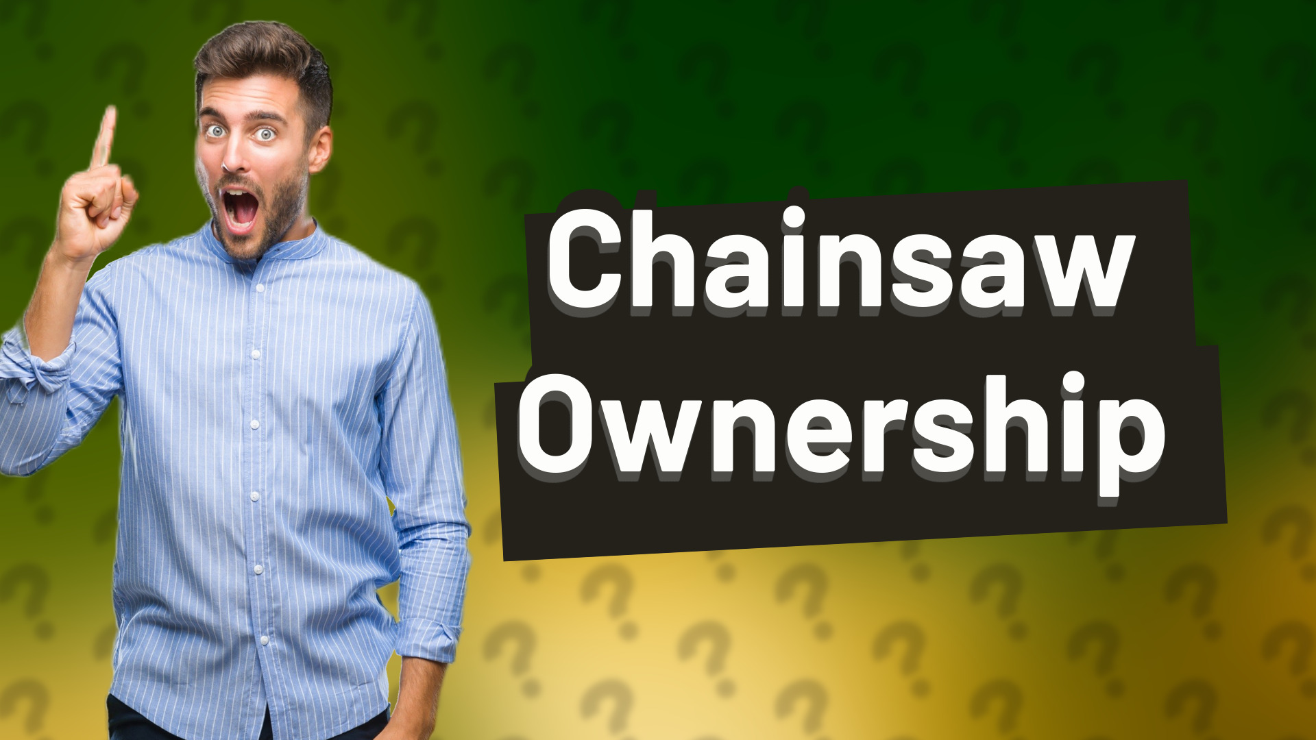 Chainsaw Ownership