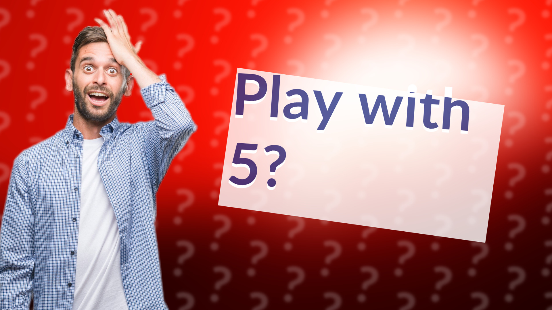 Play with 5?