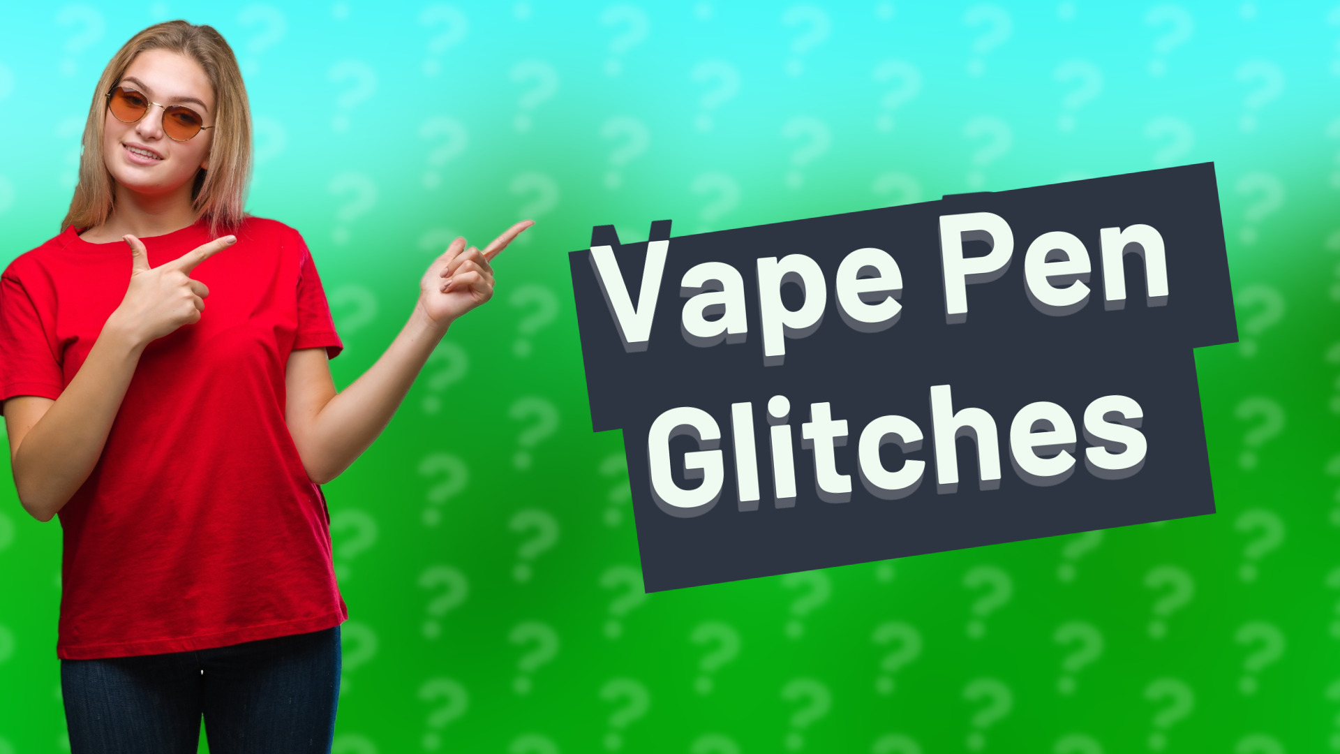 Vape Pen Glitches