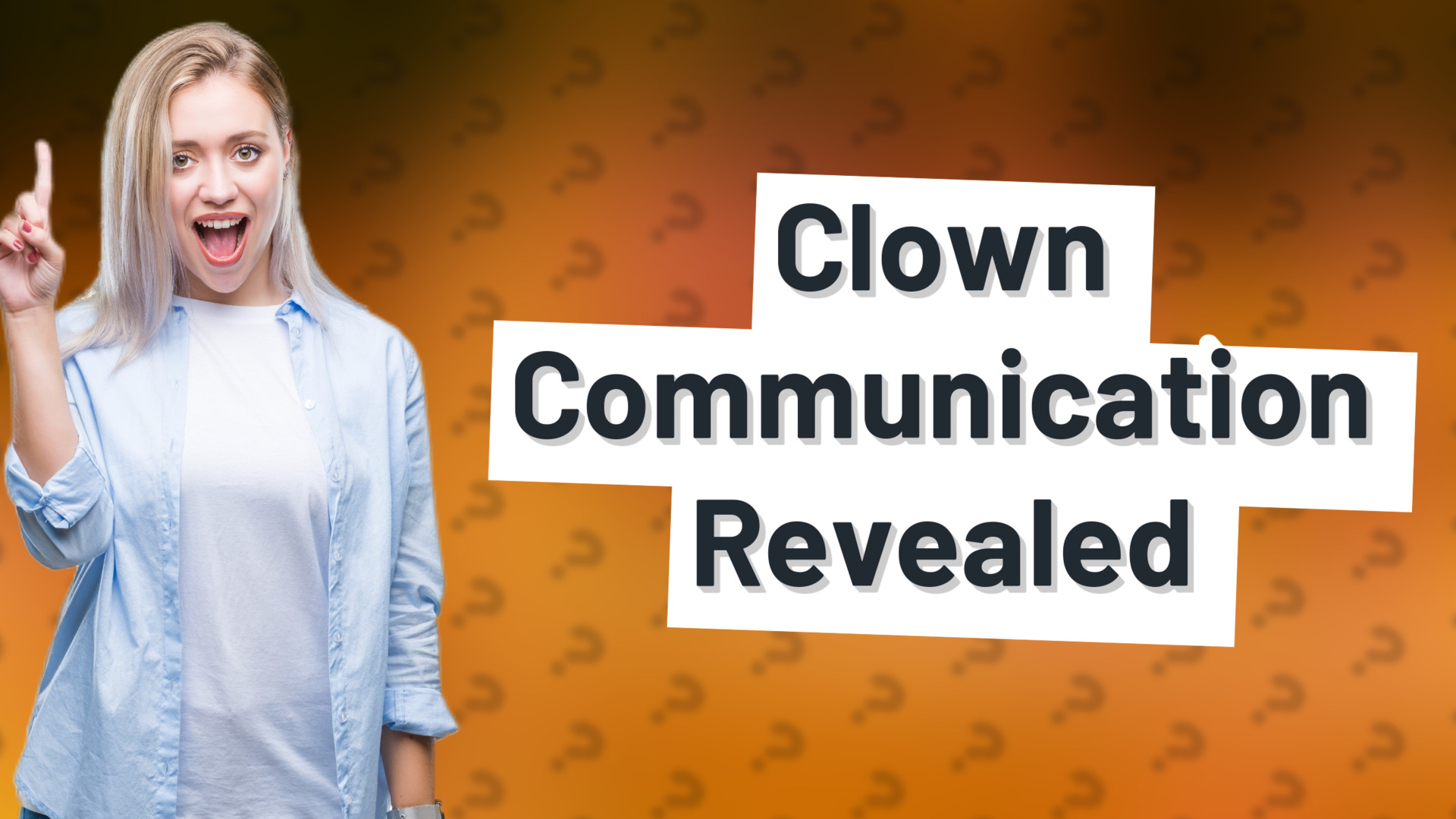 Clown Communication Revealed