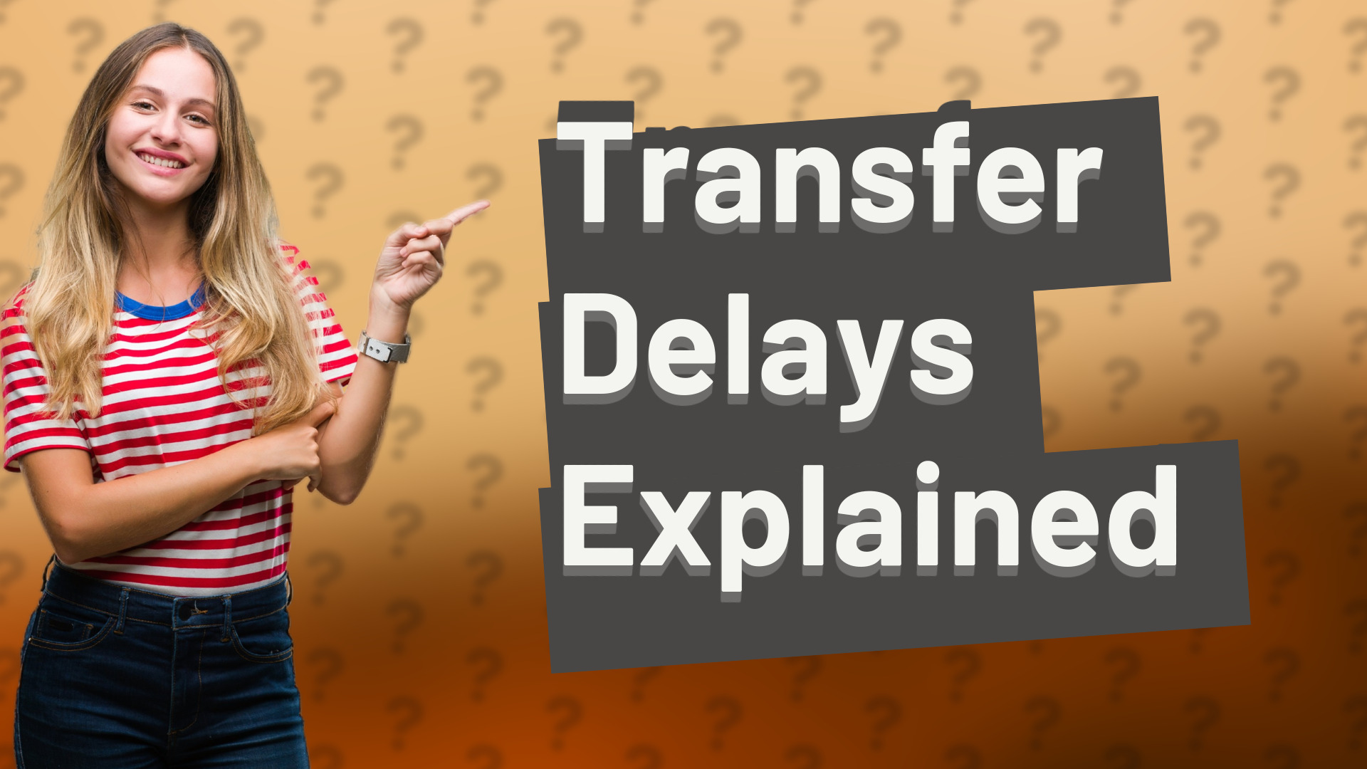 Transfer Delays Explained