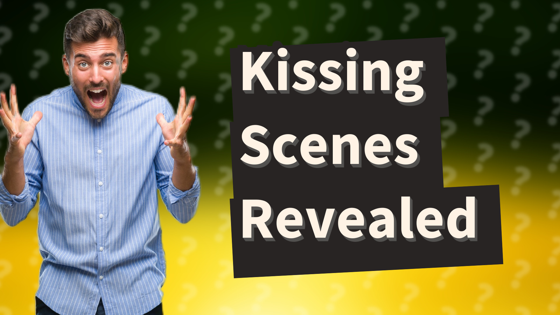 Kissing Scenes Revealed
