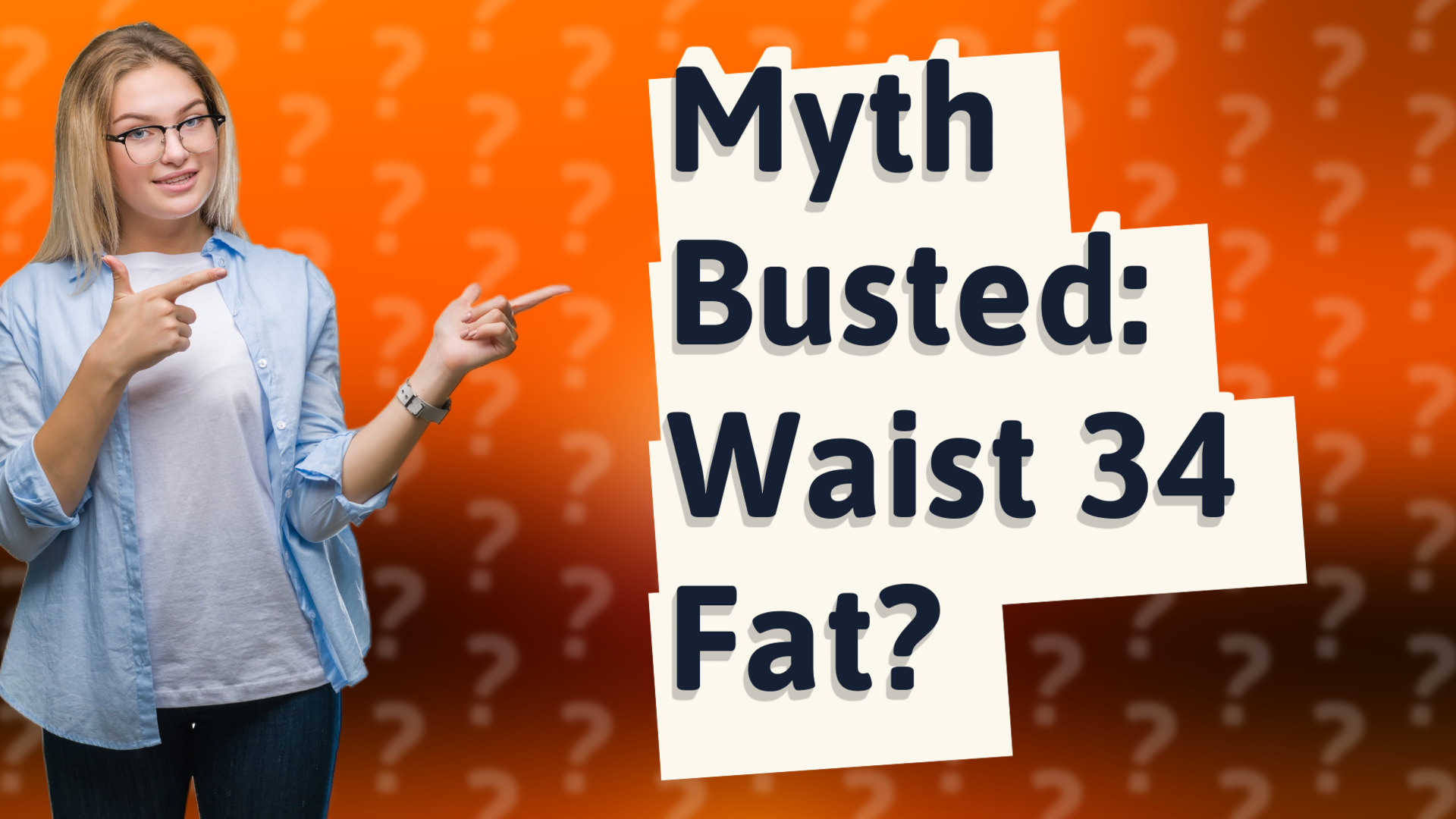 Myth Busted: Waist 34 Fat?