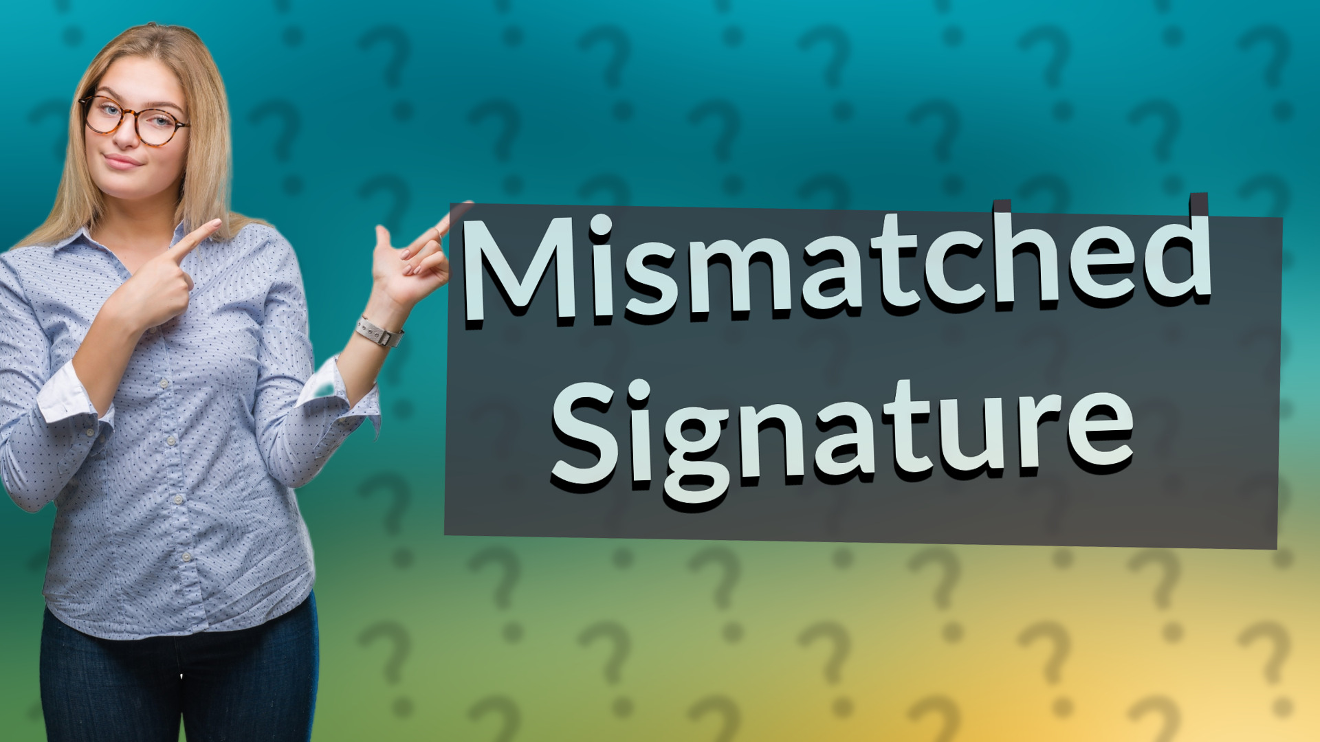 Mismatched Signature