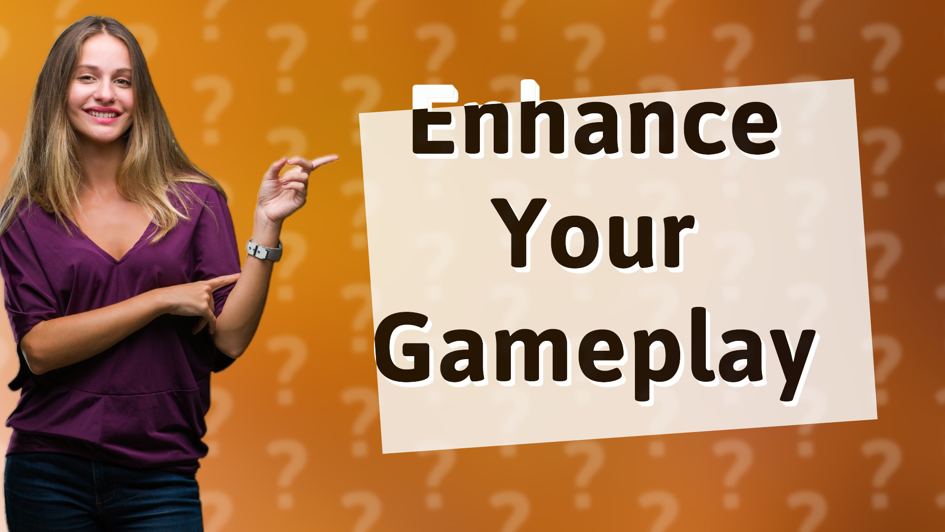Enhance Your Gameplay