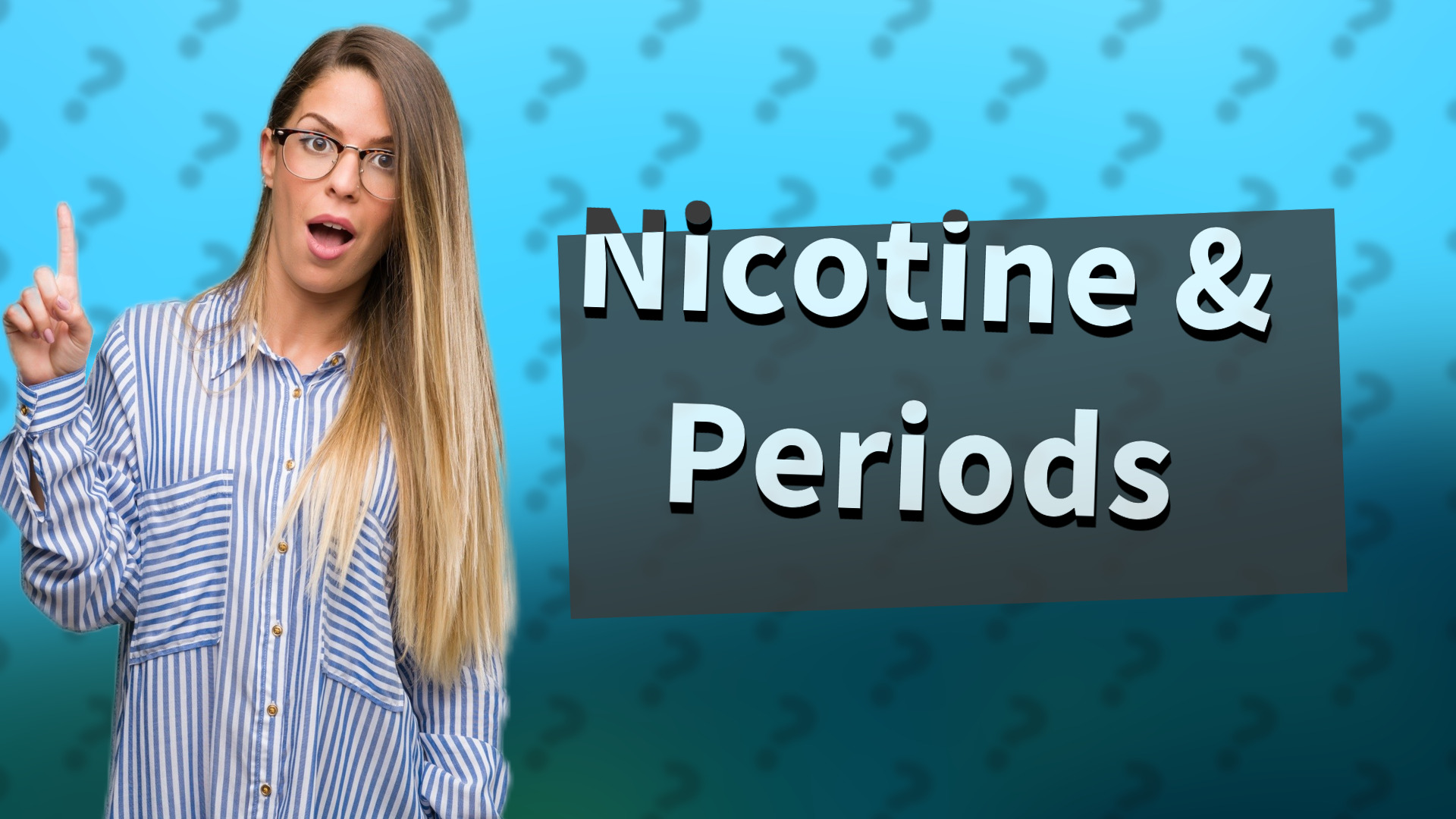 Nicotine & Periods