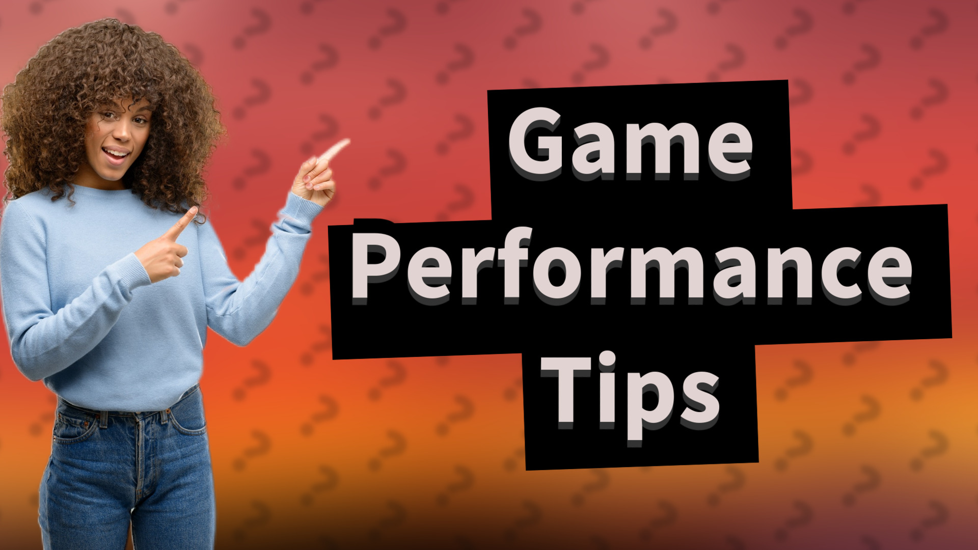 Game Performance Tips
