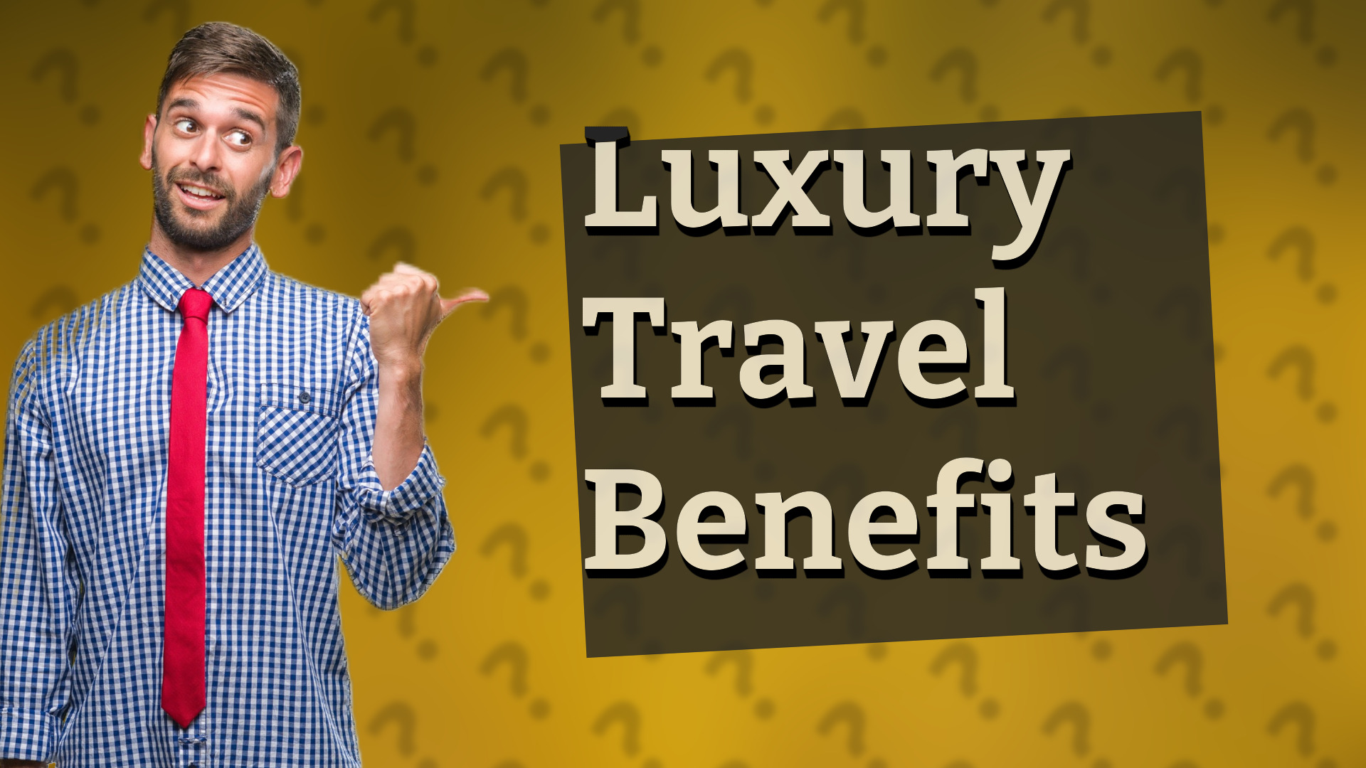 Luxury Travel Benefits