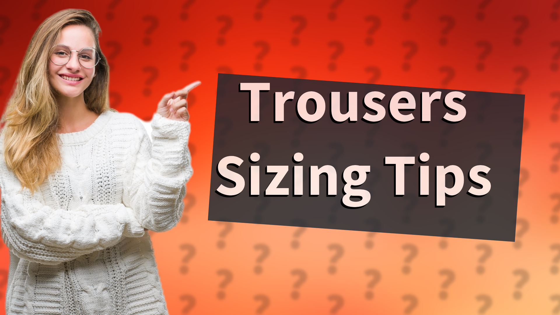 Trousers Sizing Tips