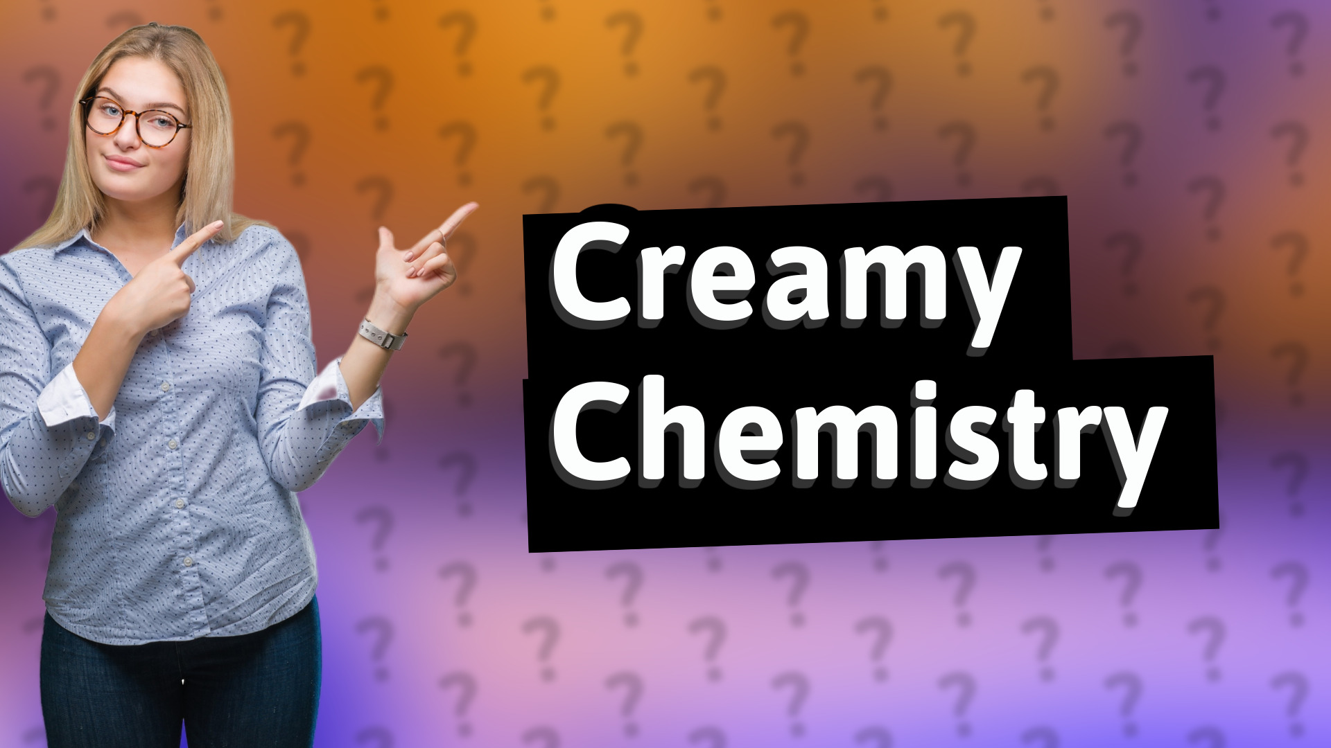 Creamy Chemistry