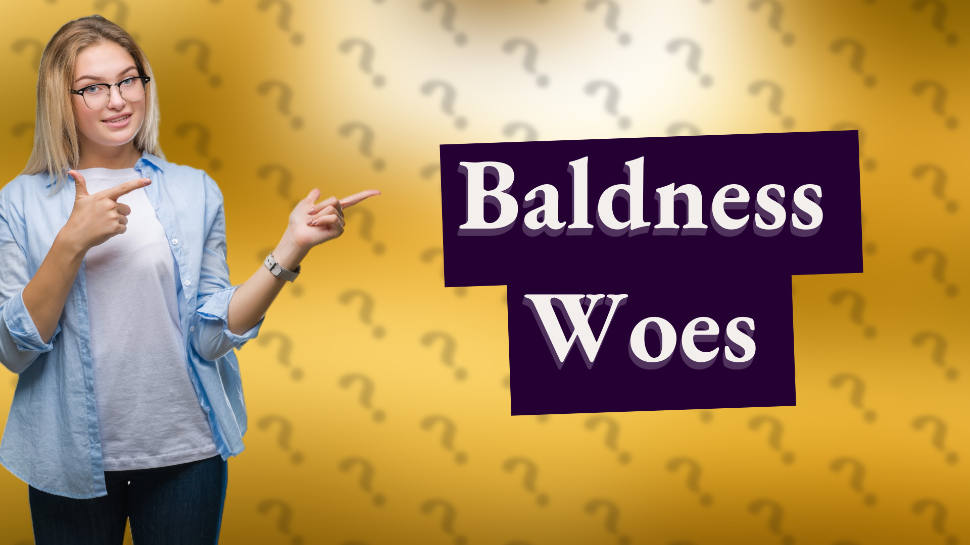 Baldness Woes