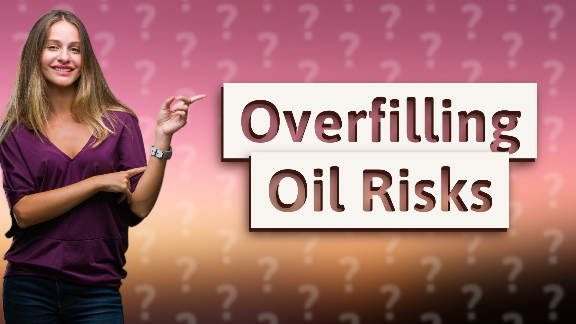 Overfilling Oil Risks