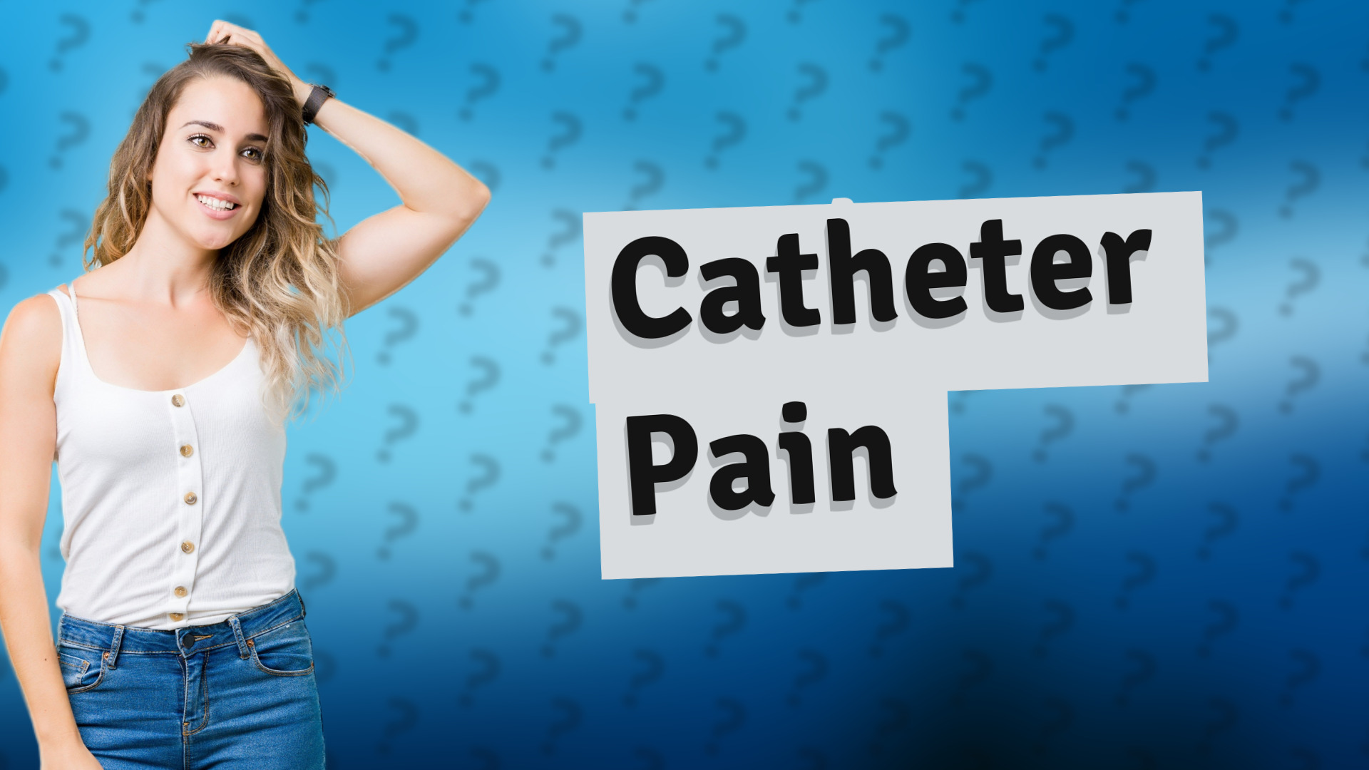 Catheter Pain
