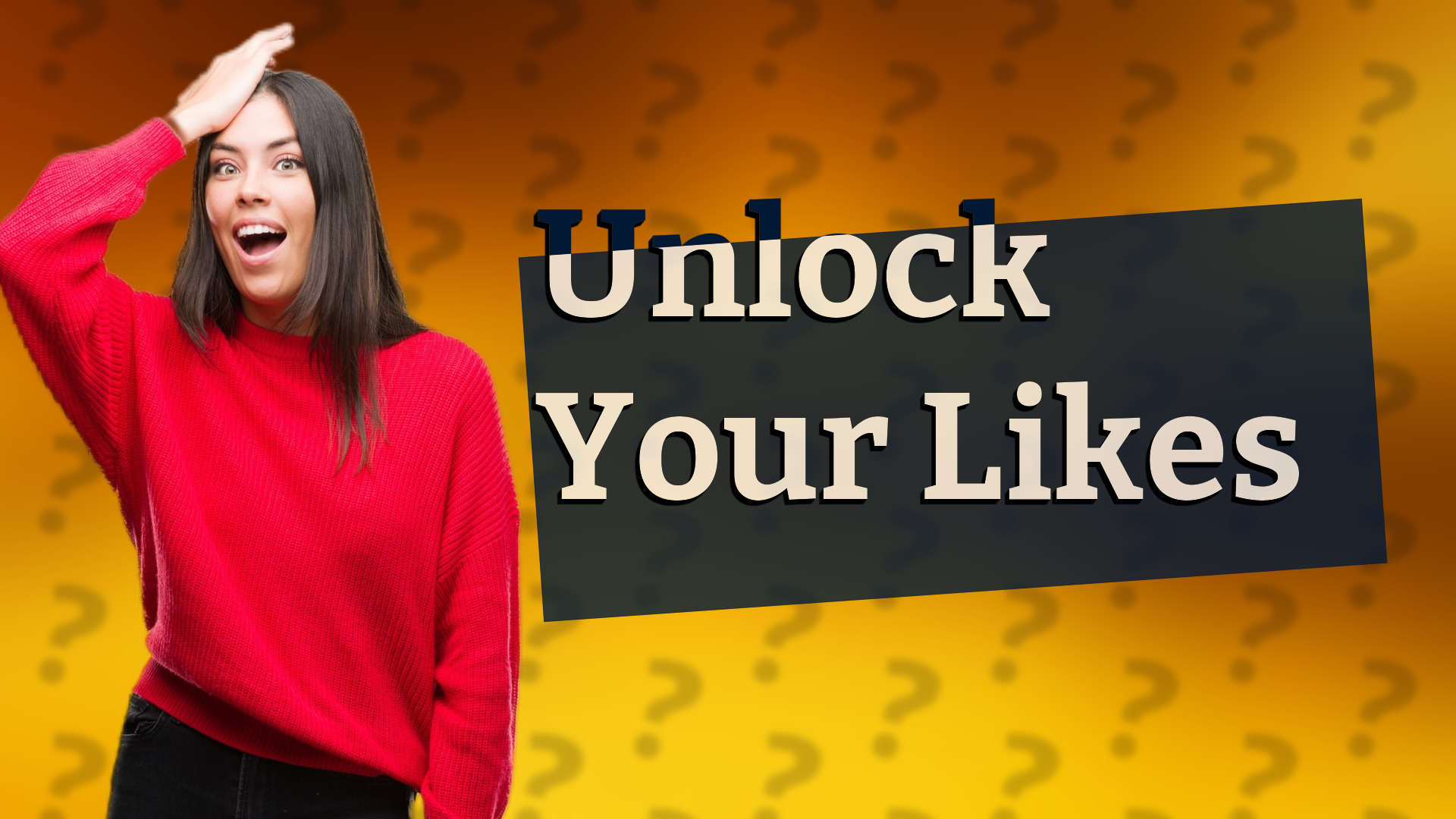 Unlock Your Likes