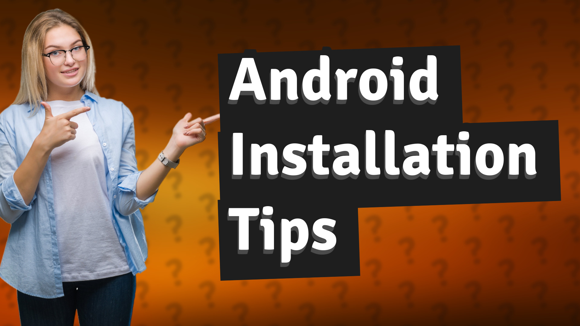 Android Installation Tips