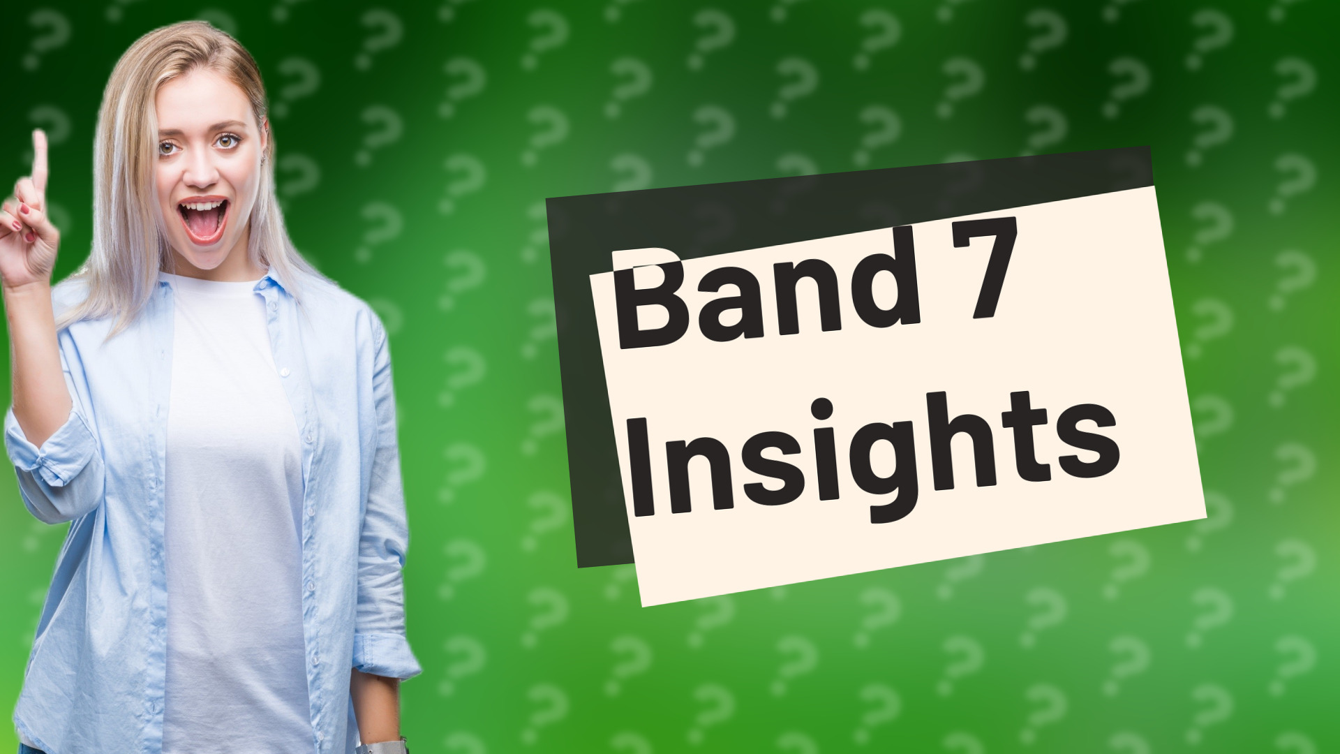 Band 7 Insights