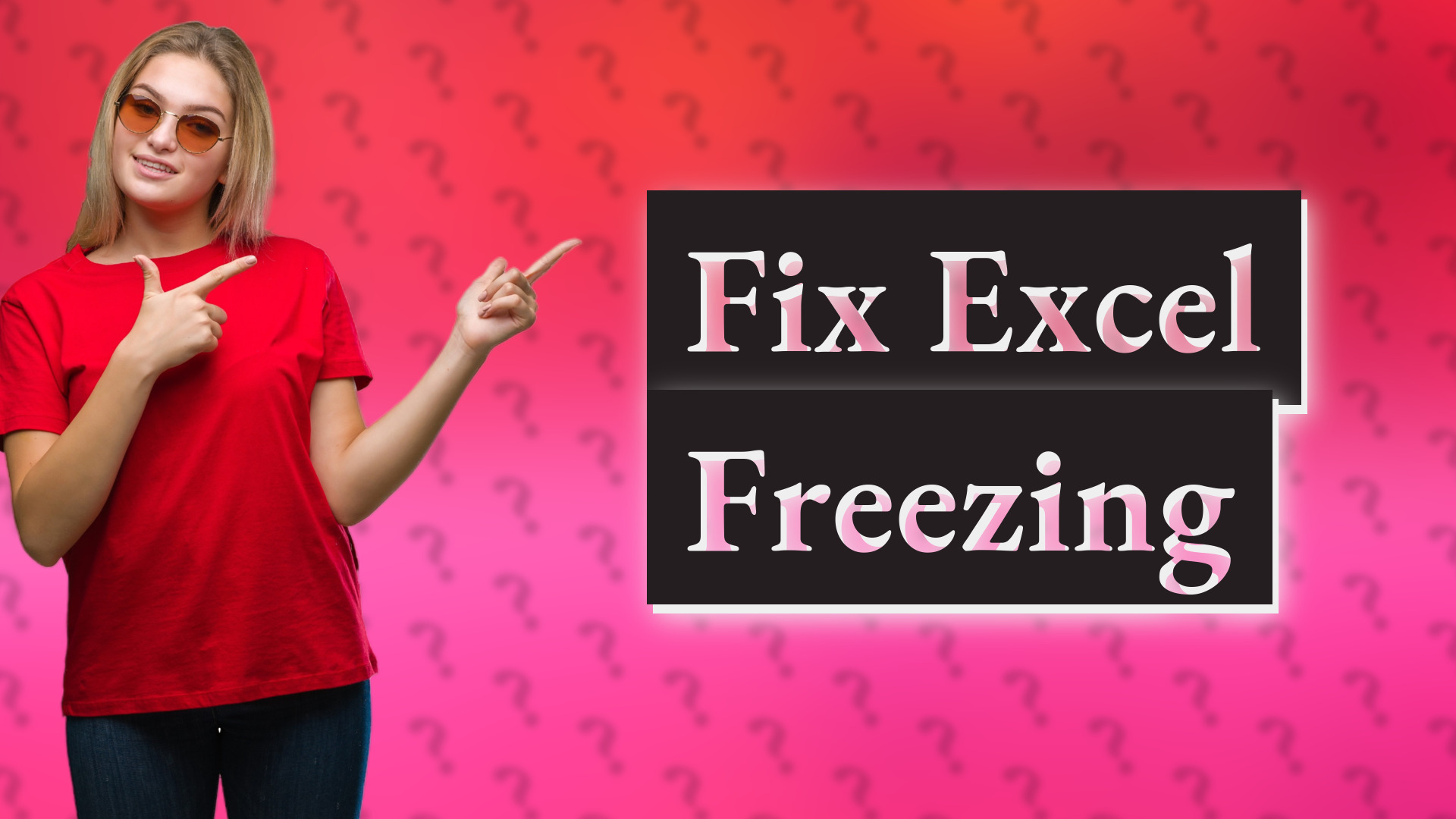 Fix Excel Freezing