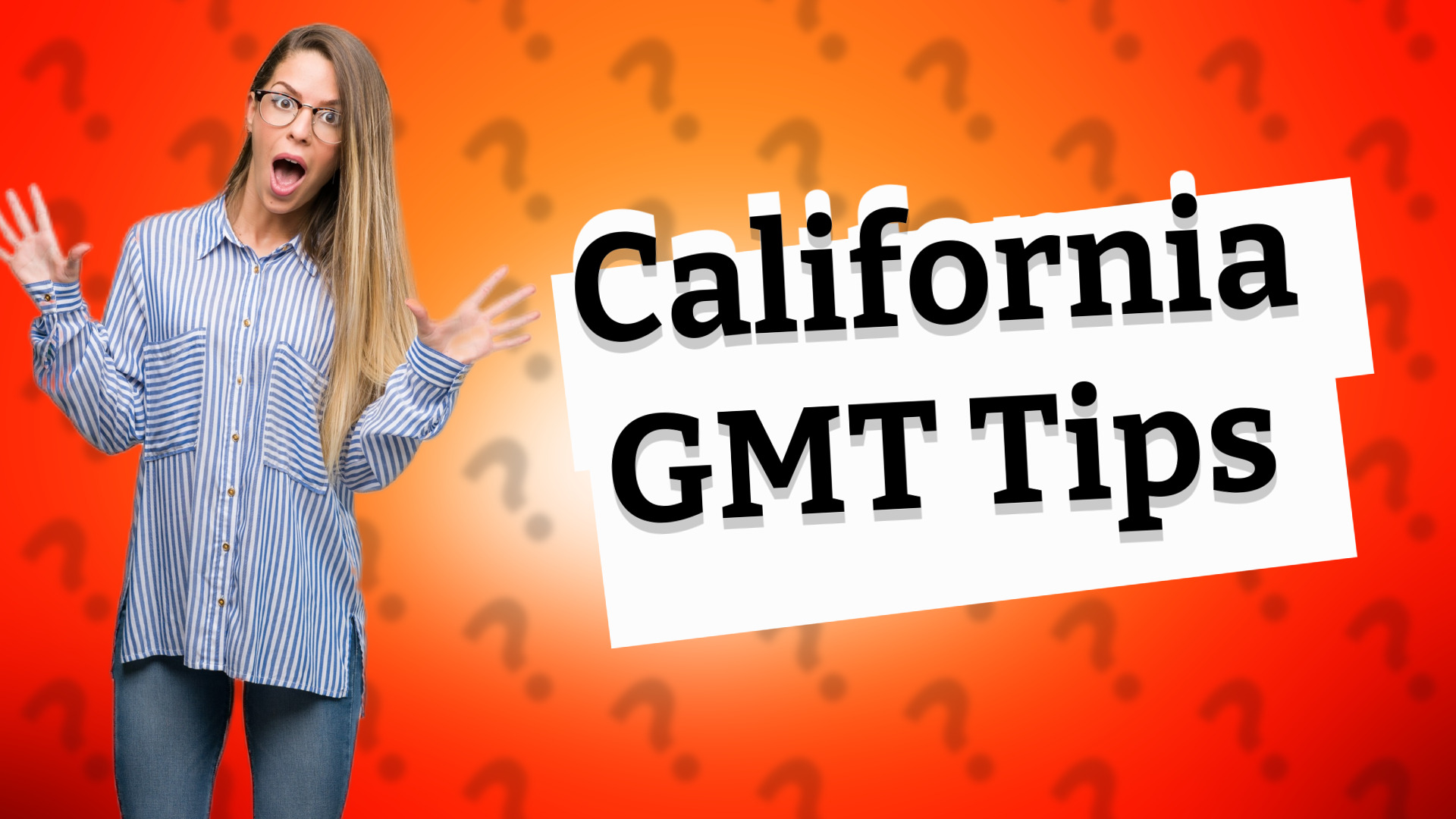 California GMT Tips