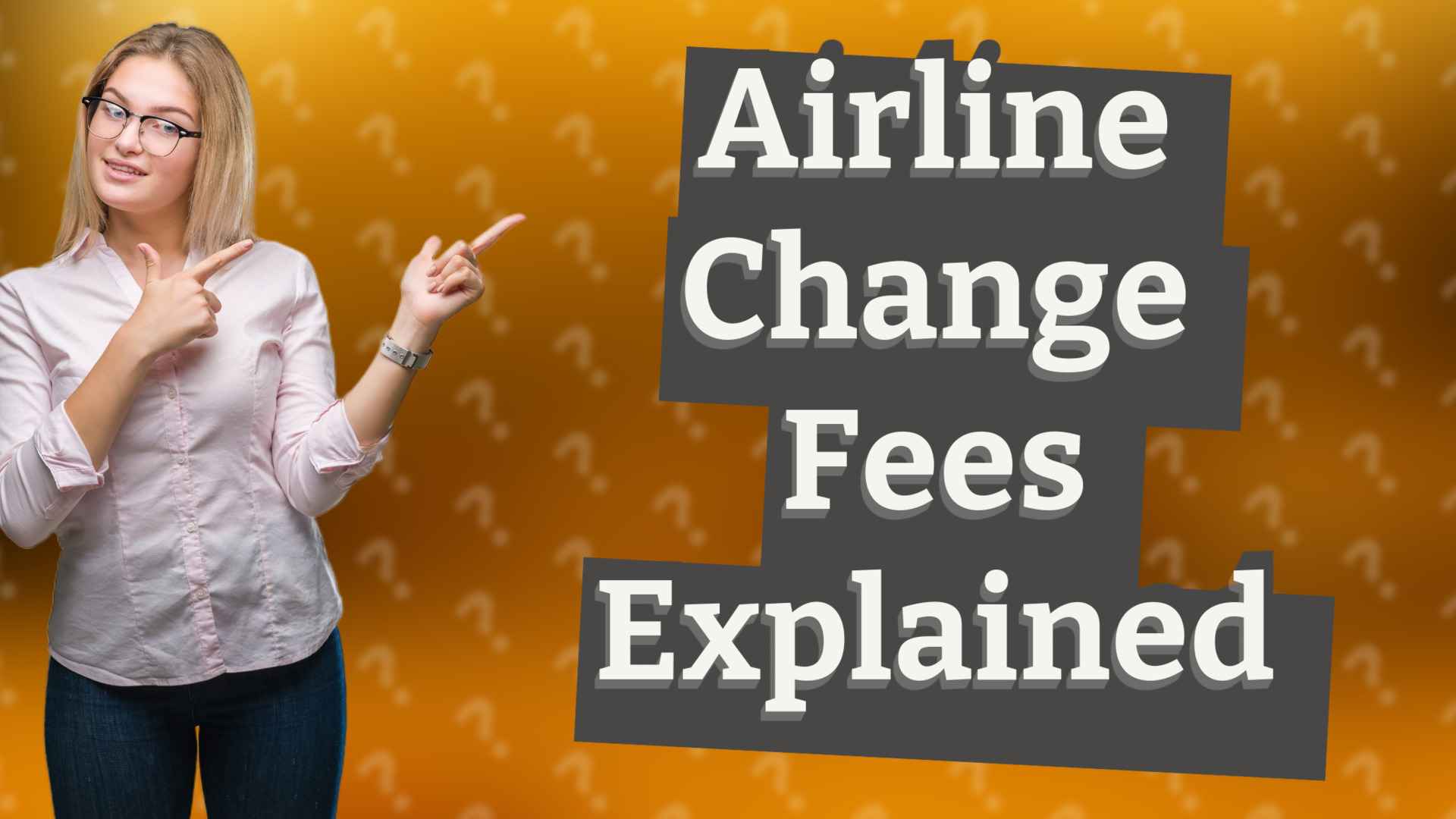 Airline Change Fees Explained