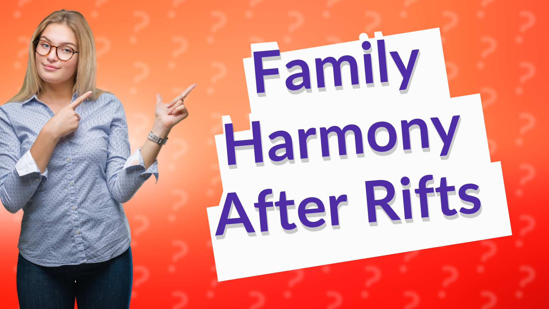 Family Harmony After Rifts