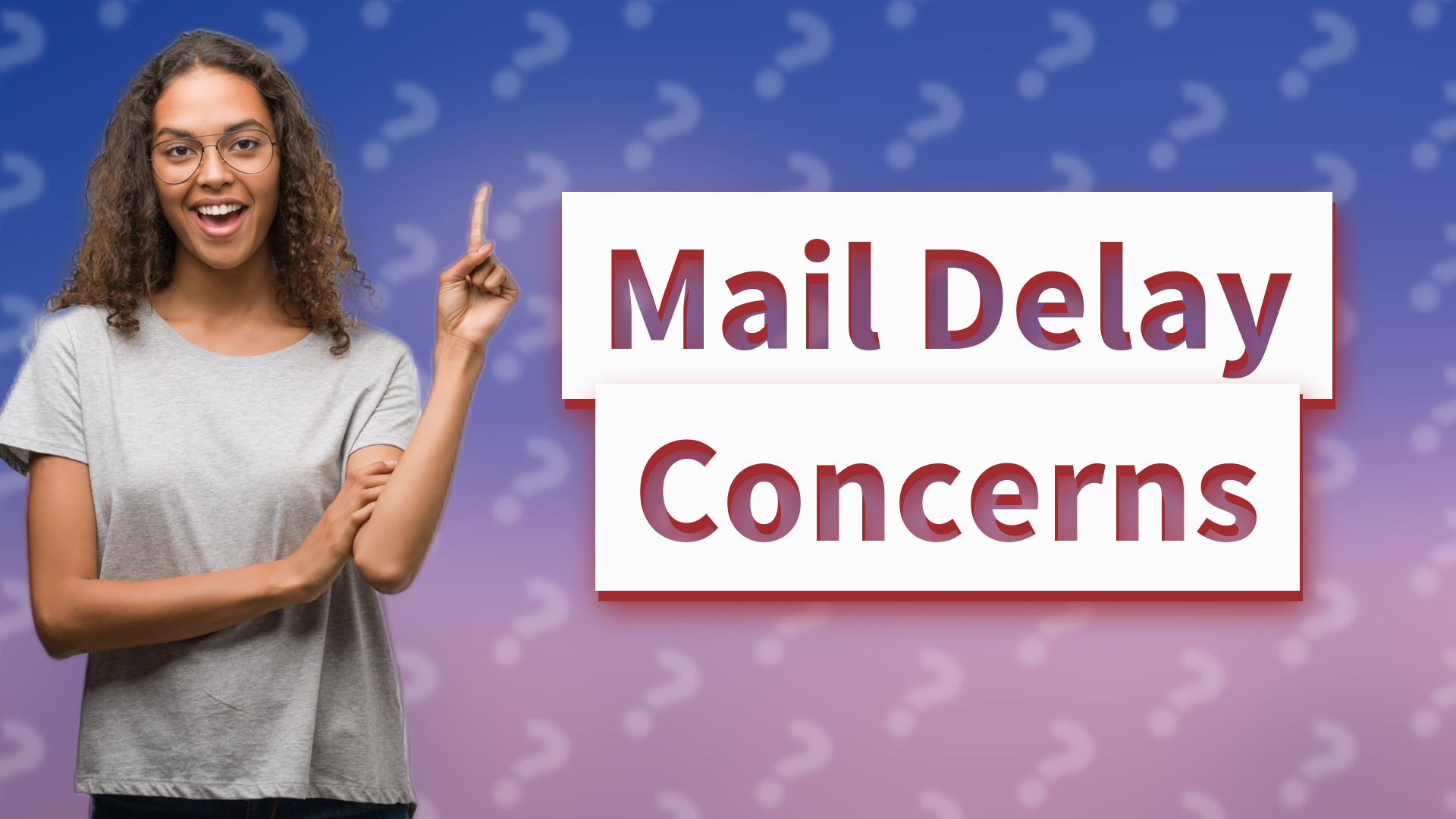 Mail Delay Concerns