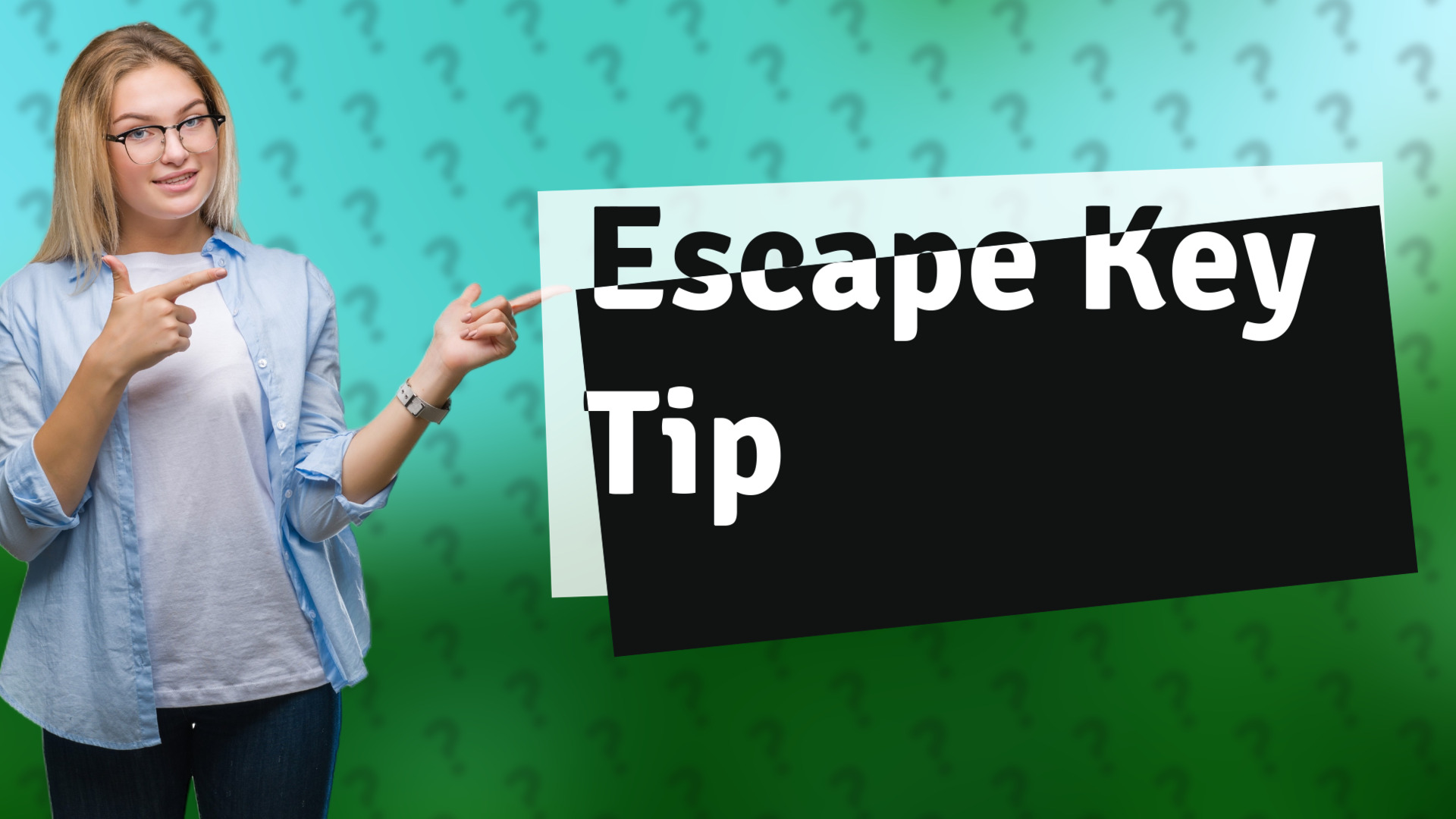 Escape Key Tip